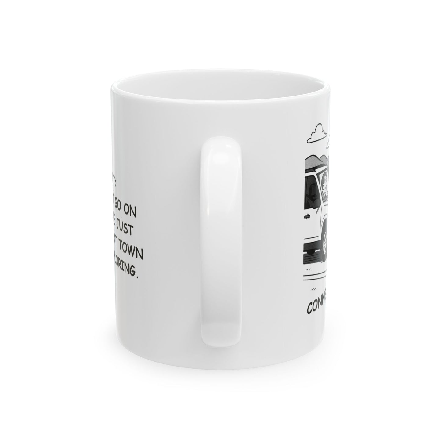 "Connecticut: Where we don’t go on adventures, we just drive to the next town and call it ‘exploring.’" Ceramic Mug - 13871