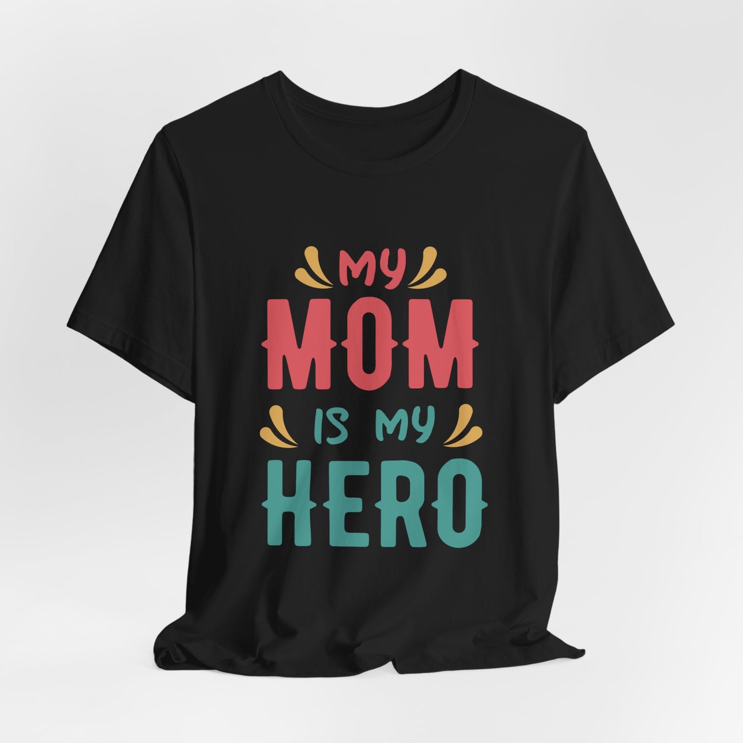 My Mom Is My Hero - Unisex Jersey Short Sleeve Tee