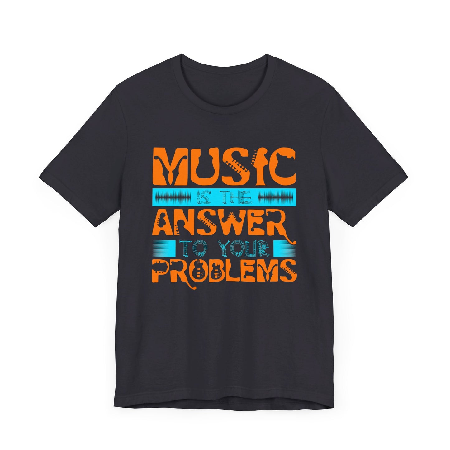 Music Is The Answer To Your Problems - Unisex Jersey Short Sleeve Tee