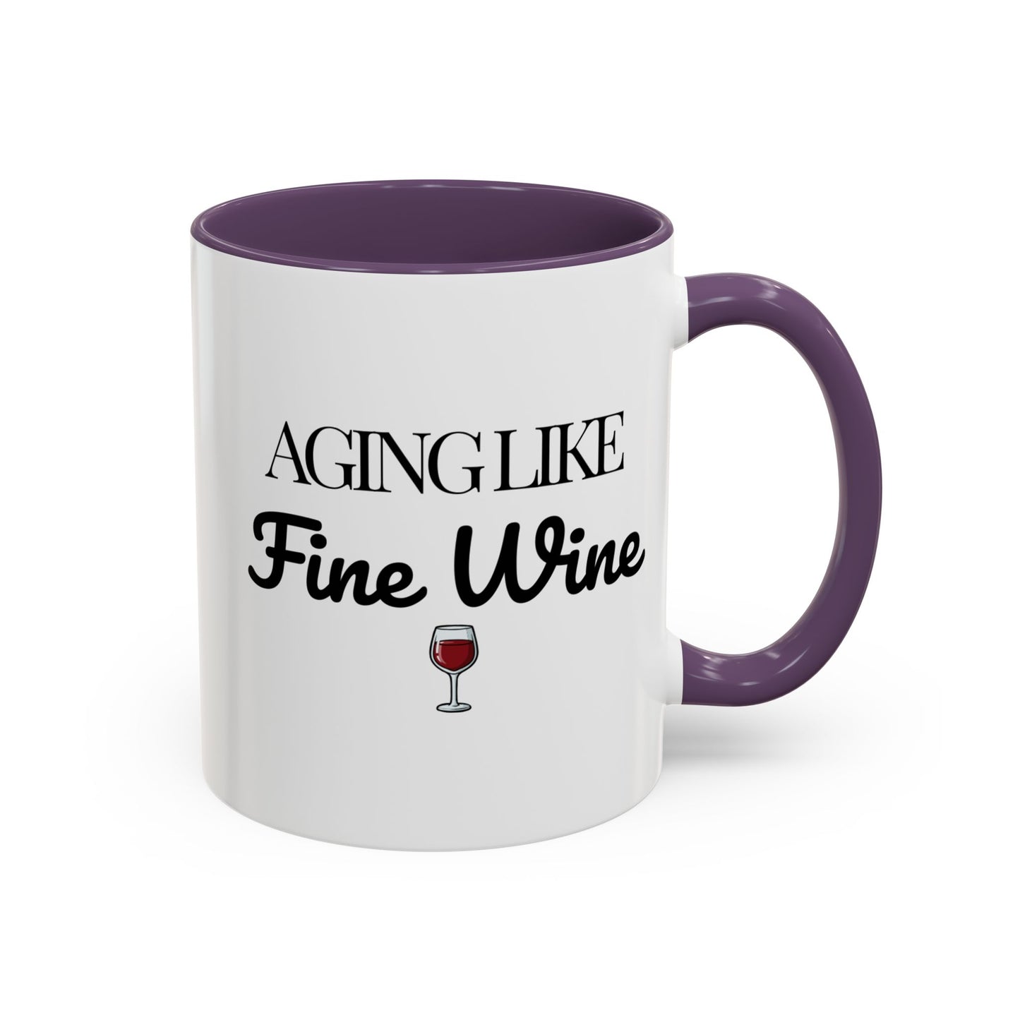 Aging Like Fine Wine Coffee Mug — Wine Lover Gift (11/15oz) - 14685