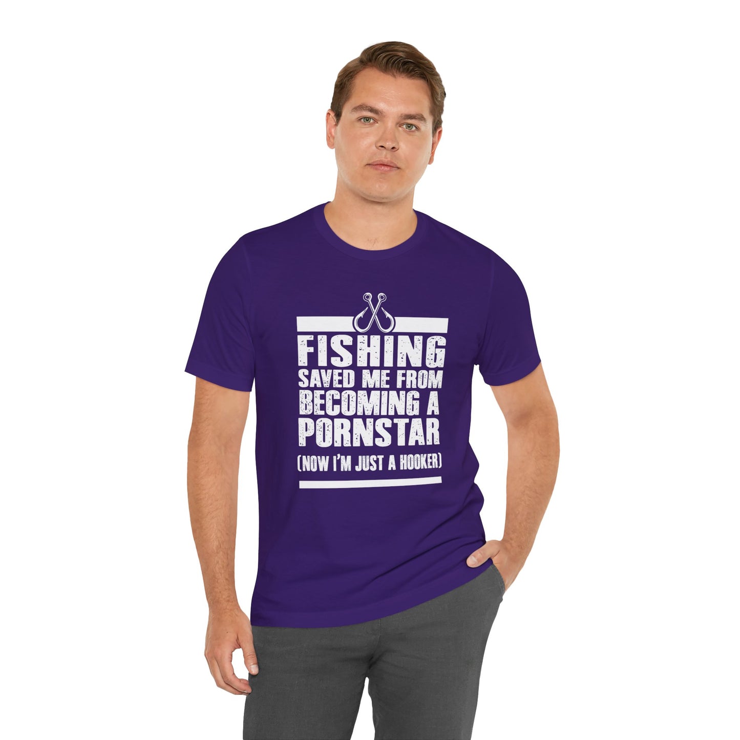 Fishing:  Fishing Saved Me From Becoming A Pornstar (Now I'm Just A Hooker) - Unisex Jersey Short Sleeve Tee