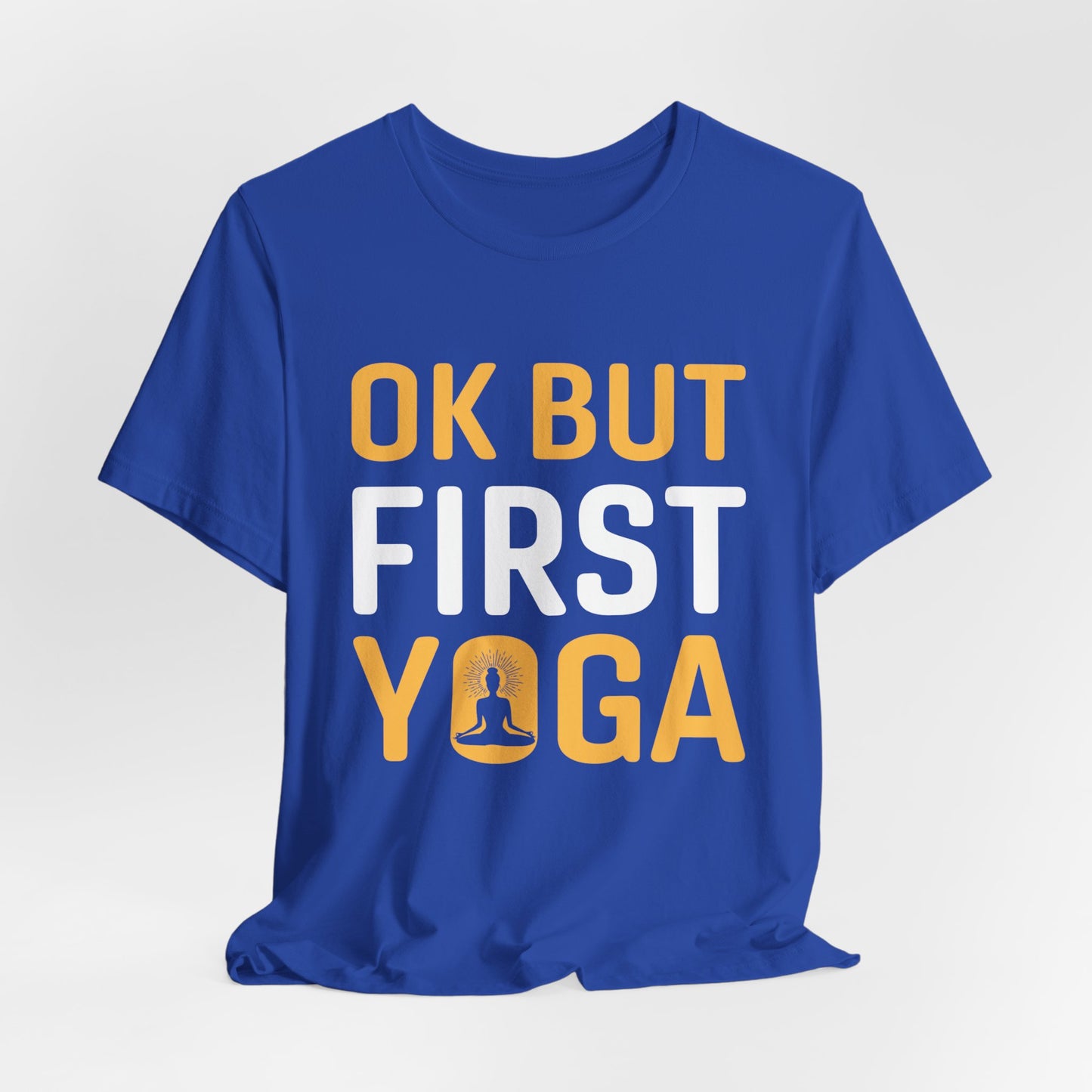 Yoga: Ok But First Yoga - Unisex Jersey Short Sleeve Tee