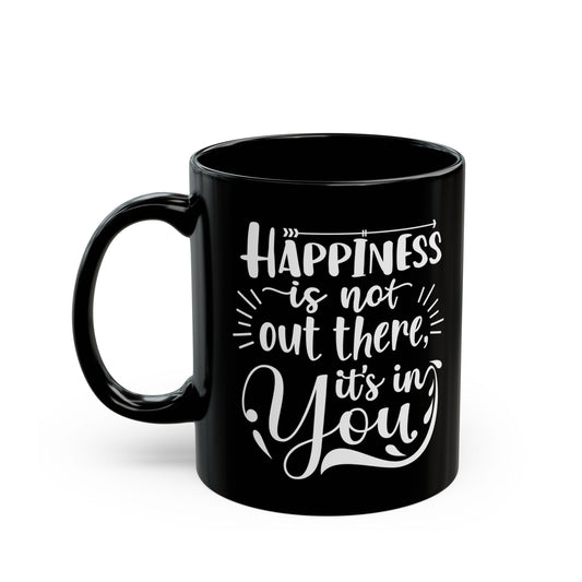 Inspirational Black Mug - Happiness Is Inside You, Funny Coffee Cup, Motivational Gift, Unique Kitchenware, Self-Care Reminder - 14074