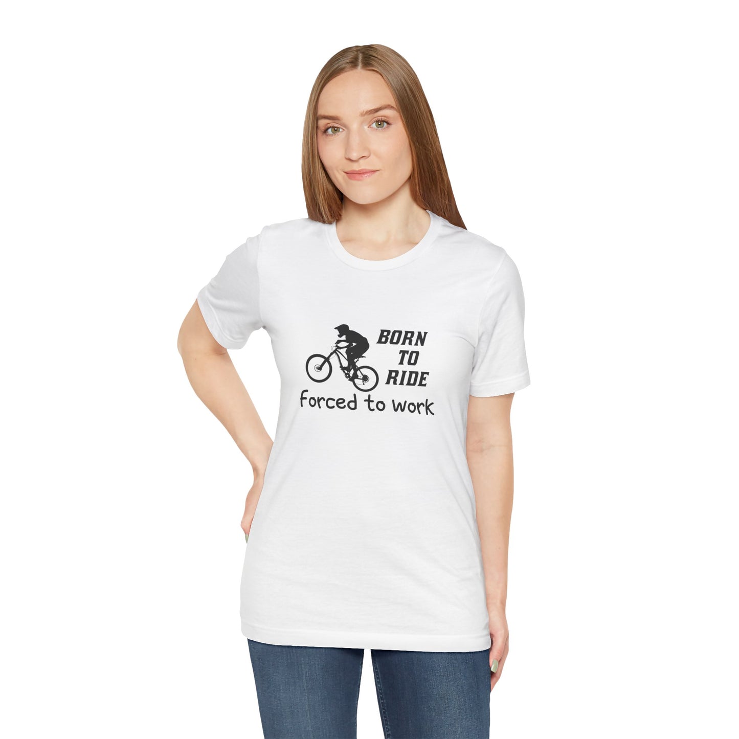 Bicycle: Born To Ride, Forced To Work - Unisex Jersey Short Sleeve Tee