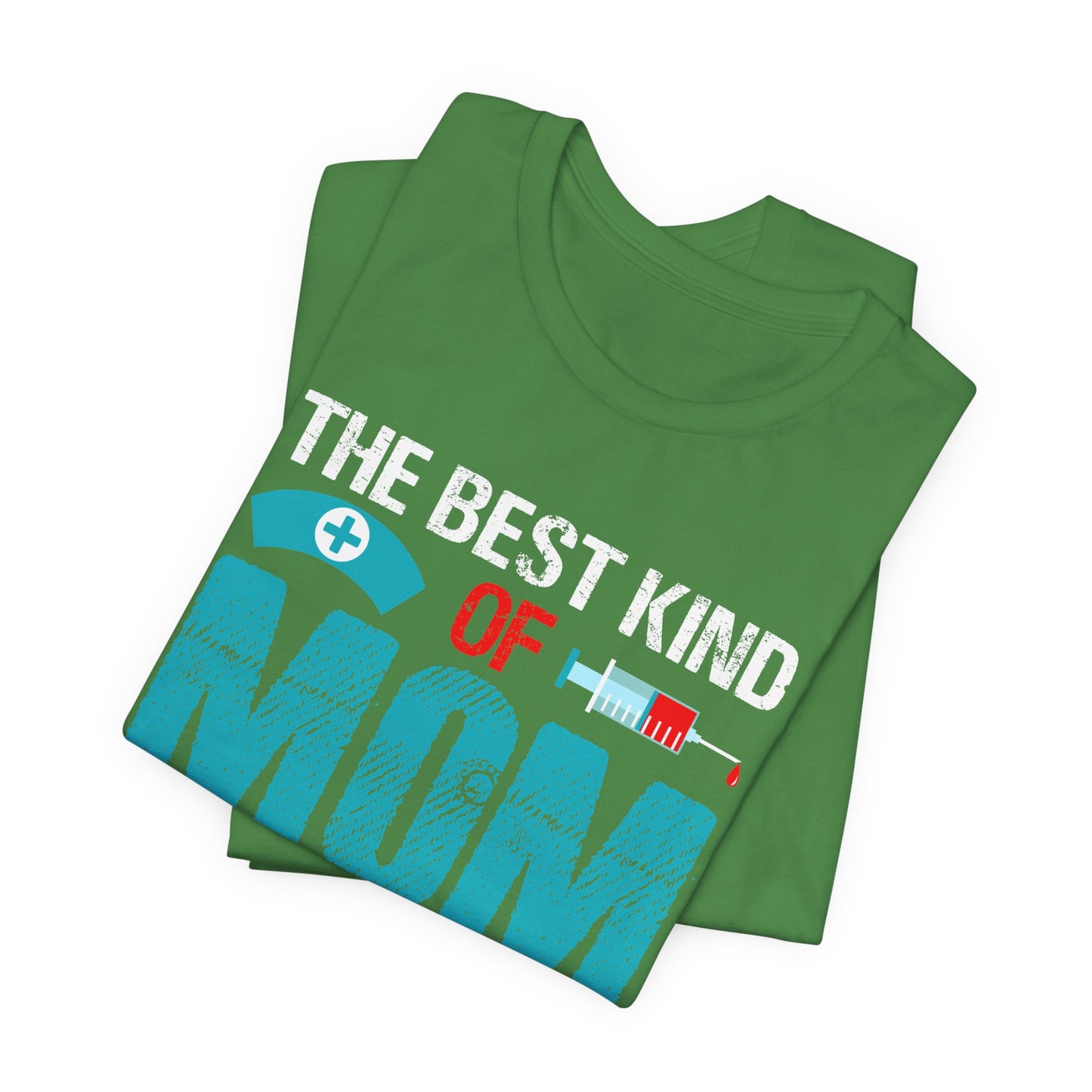 The Best Kind Of Mom Raises A Nurse - Unisex Jersey Short Sleeve Tee - 13334