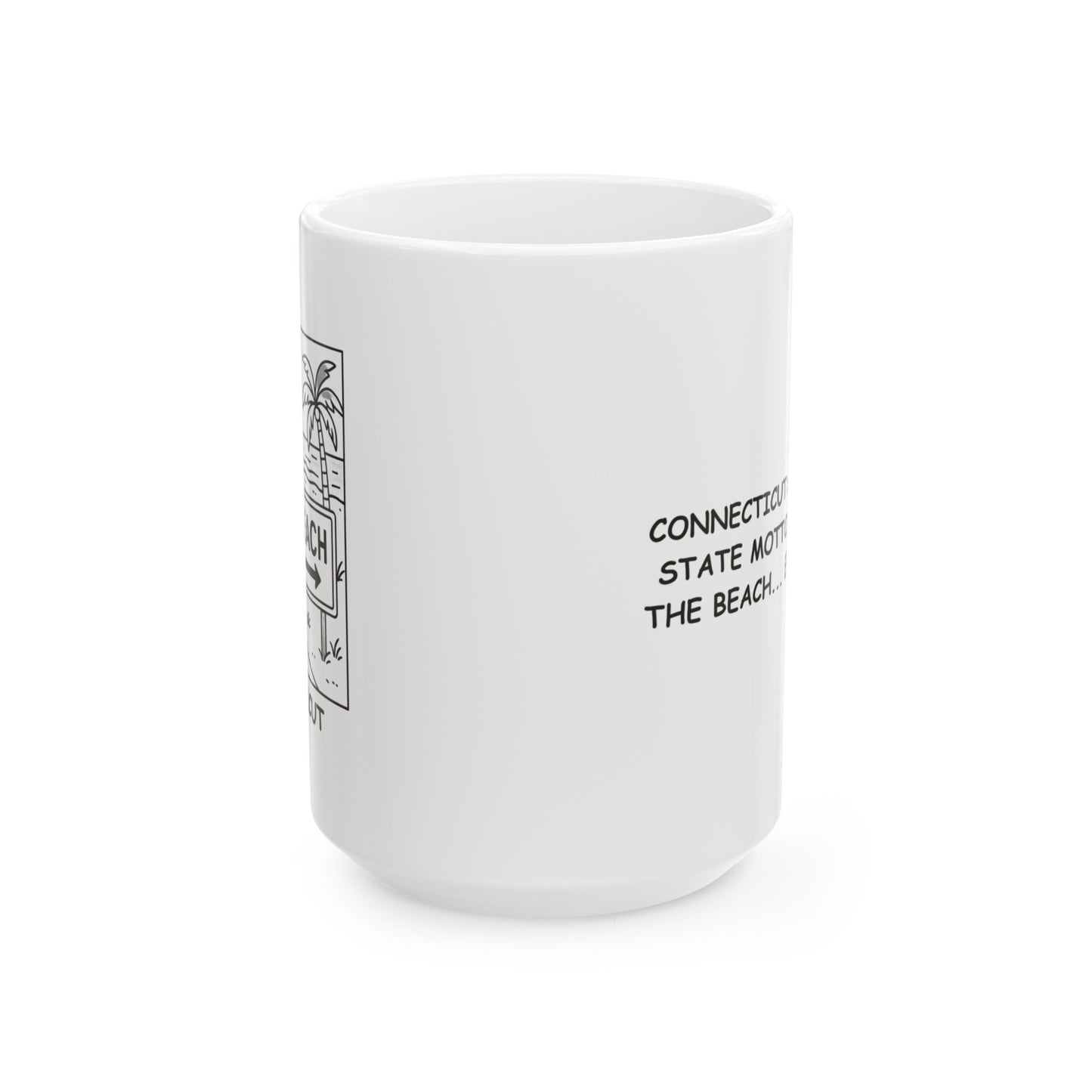 "Connecticut: Where the state motto is ‘Get to the beach... eventually.’" Ceramic Mug - 13783