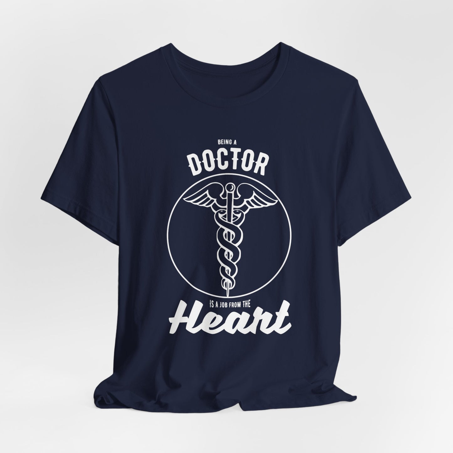 Doctor:  Being A Doctor Is A Job From The Heart - Unisex Jersey Short Sleeve Tee