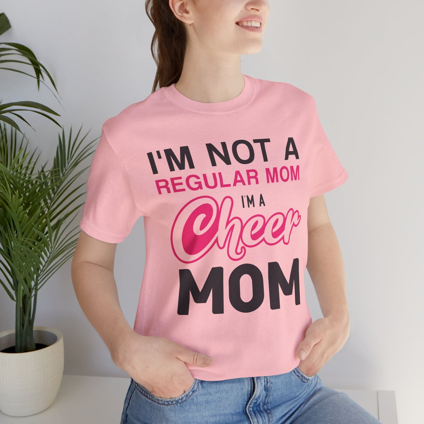I'm Not A Regular Mom, I'm A Cheer Mom - Unisex Jersey Short Sleeve Tee - 13042