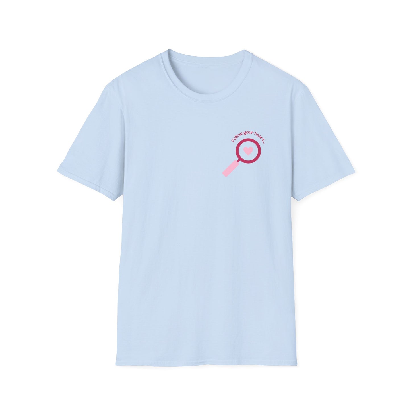 Follow Your Heart - Unisex Softstyle T-Shirt - 11574