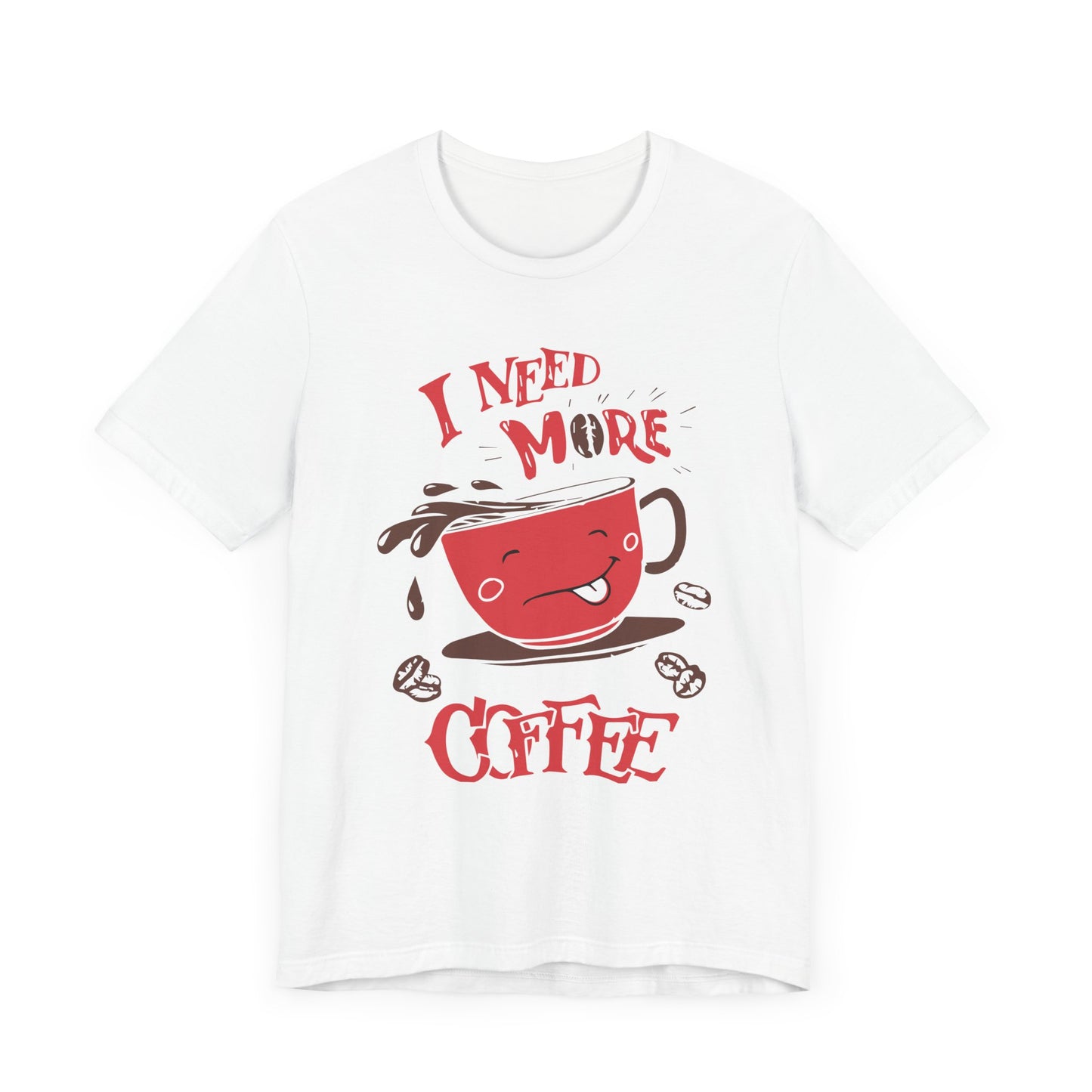 I Need More Coffee - Unisex Jersey Short Sleeve Tee - 12560