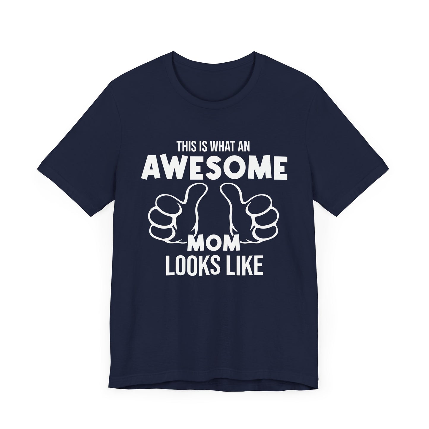 This Is What An Awesome Mom Looks Like - Unisex Jersey Short Sleeve Tee - 13040