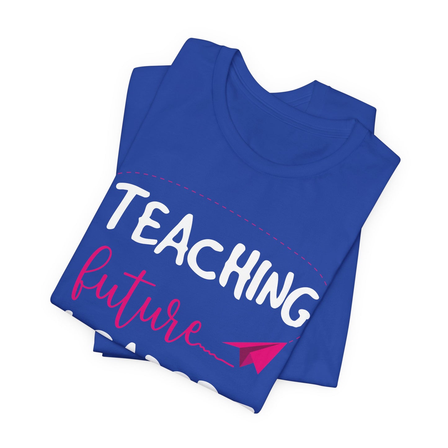 Teacher: Teaching Future Leaders - Unisex Jersey Short Sleeve Tee - 13417