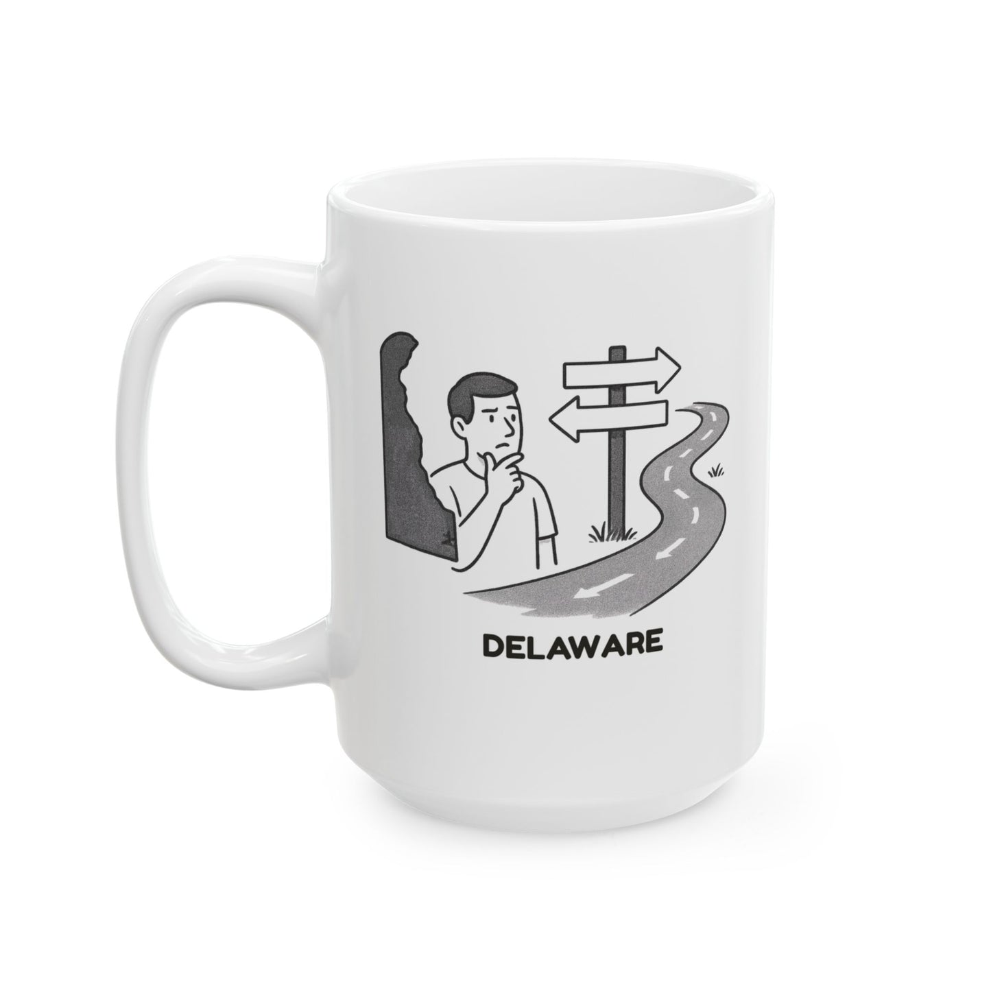 "Delaware: Where ‘getting lost’ means taking a wrong turn in a 10-mile radius." Ceramic Coffee Mug - 14169
