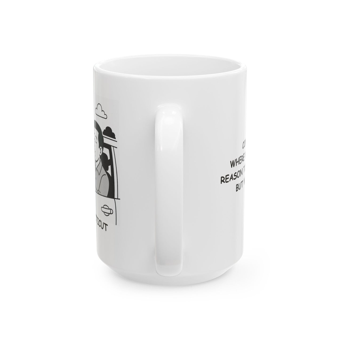 "Connecticut: Where we don’t need a reason to stop for coffee, but we do anyway." Ceramic Mug - 13889