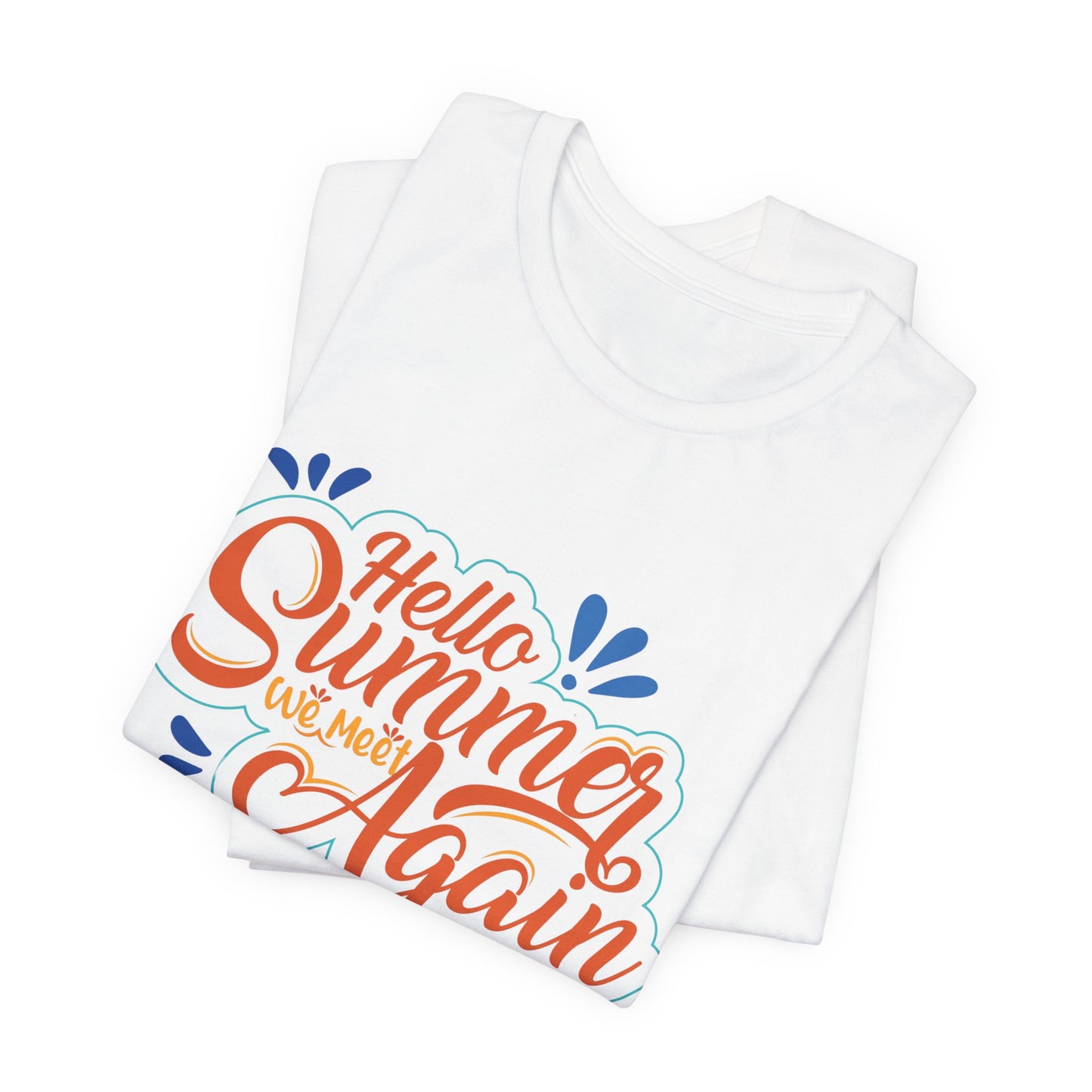 Hello Summer, We Meet Again - Unisex Jersey Short Sleeve Tee - 13099