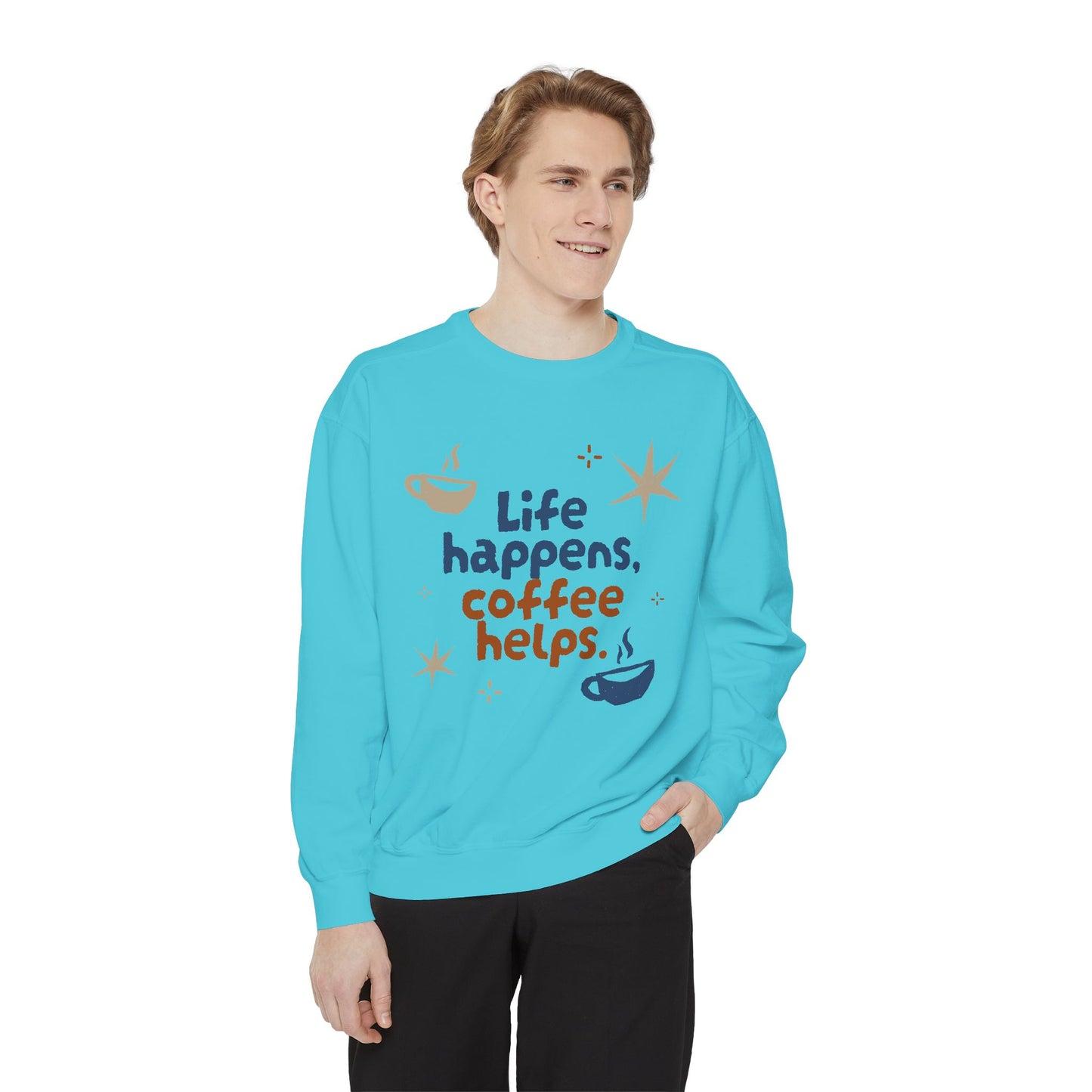 Life Happens, Coffee Helps - Unisex Garment-Dyed Sweatshirt - 11322