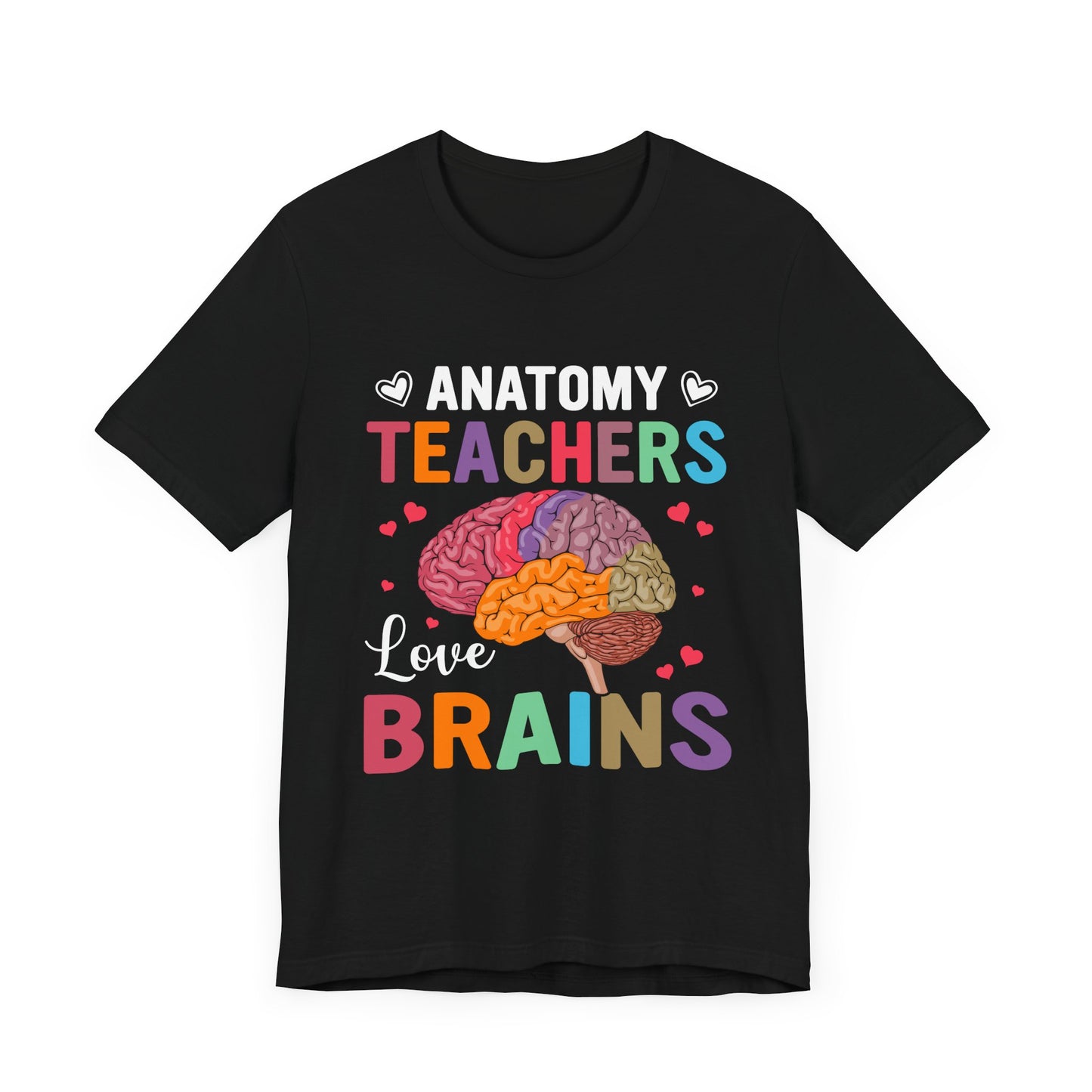 Teacher: Anatomy Teachers Love Brains - Unisex Jersey Short Sleeve Tee - 13486