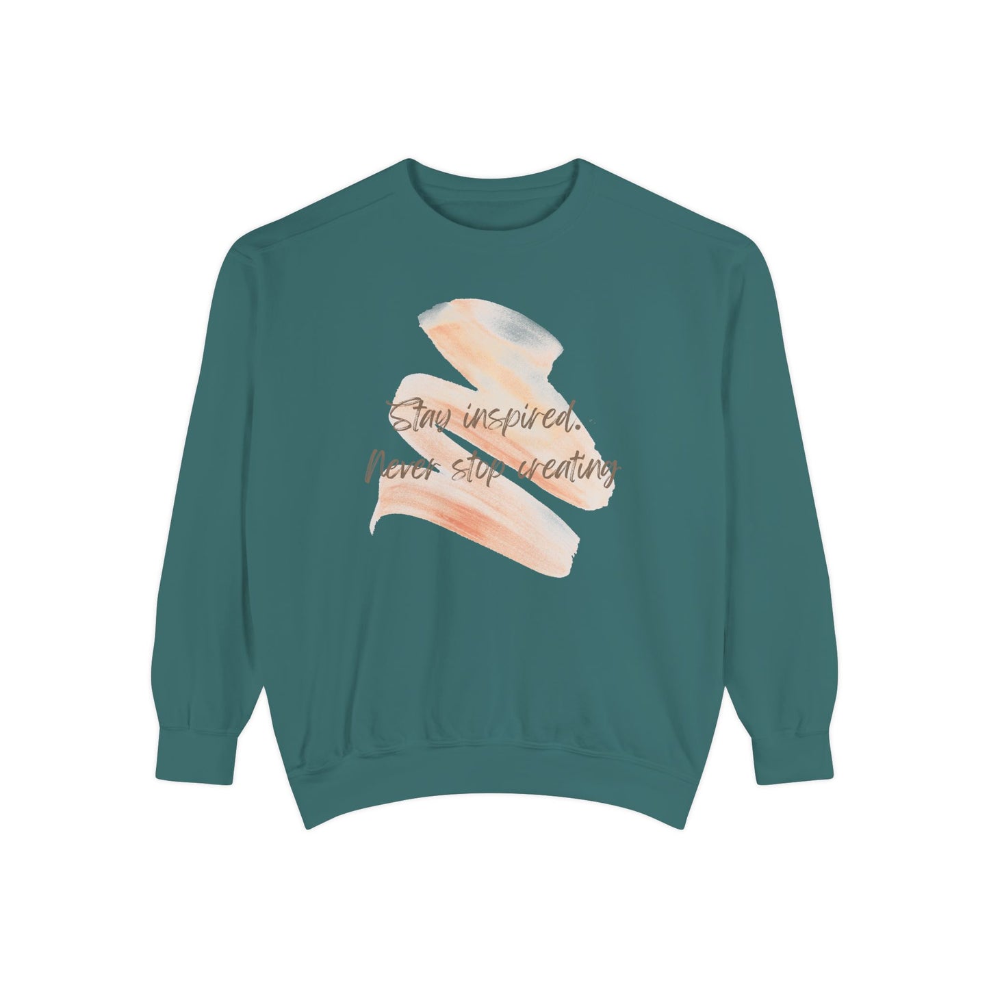 Stay Inspired and Never Stop Creating - Unisex Garment-Dyed Sweatshirt - 11661