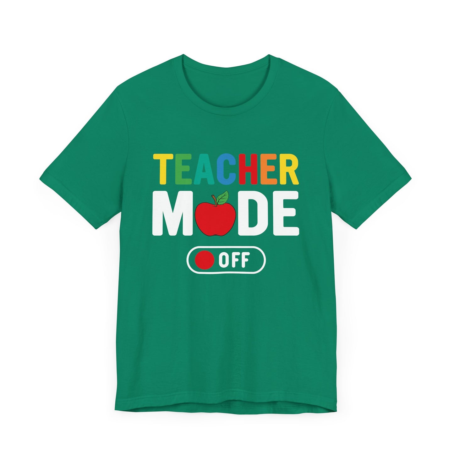 Teacher Mode Off - Unisex Jersey Short Sleeve Tee - 13472