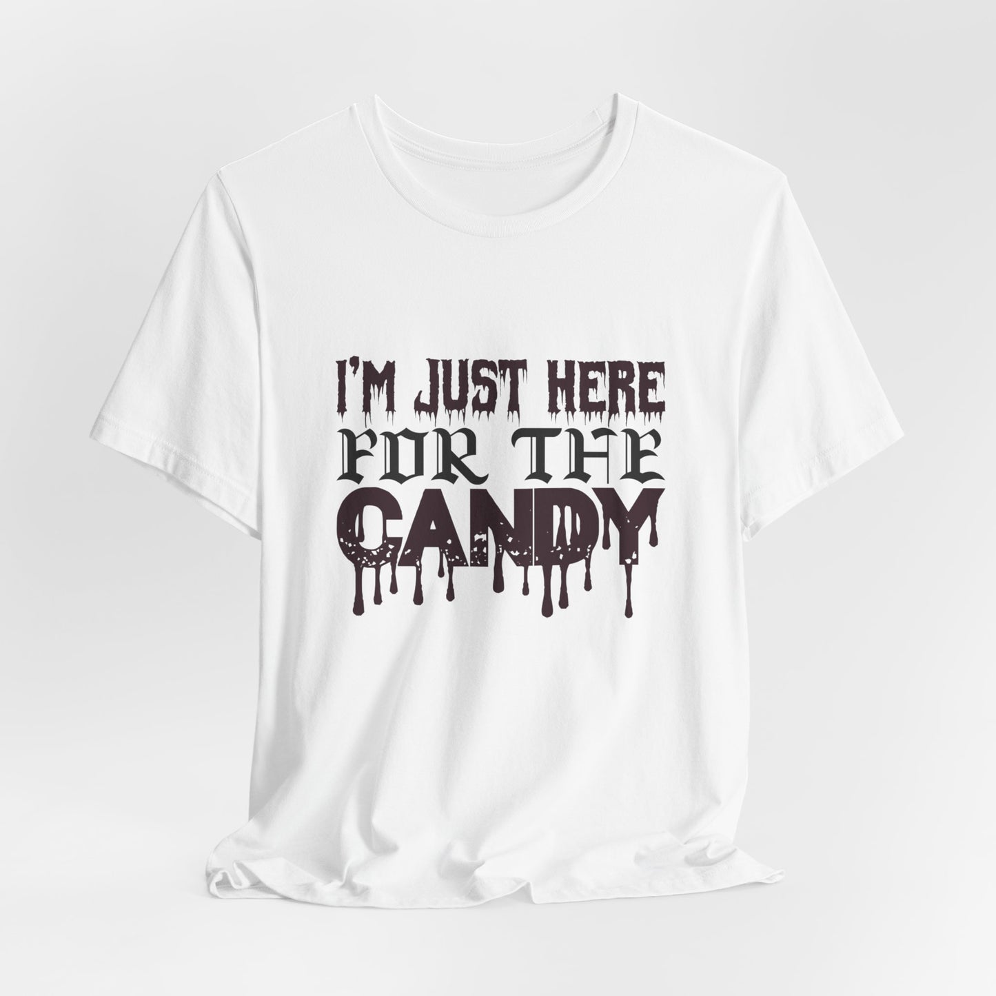 I'm Just Here For The Candy - Unisex Jersey Short Sleeve Tee