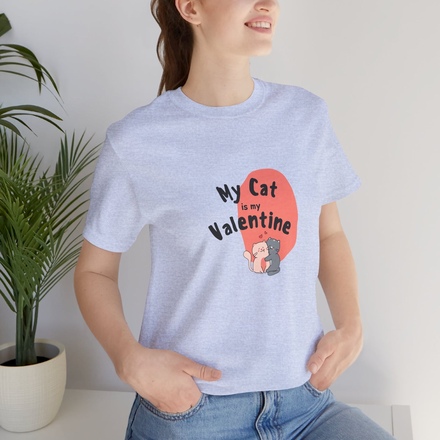 My Cat is My Valentine - Unisex Jersey Short Sleeve Tee - 11442