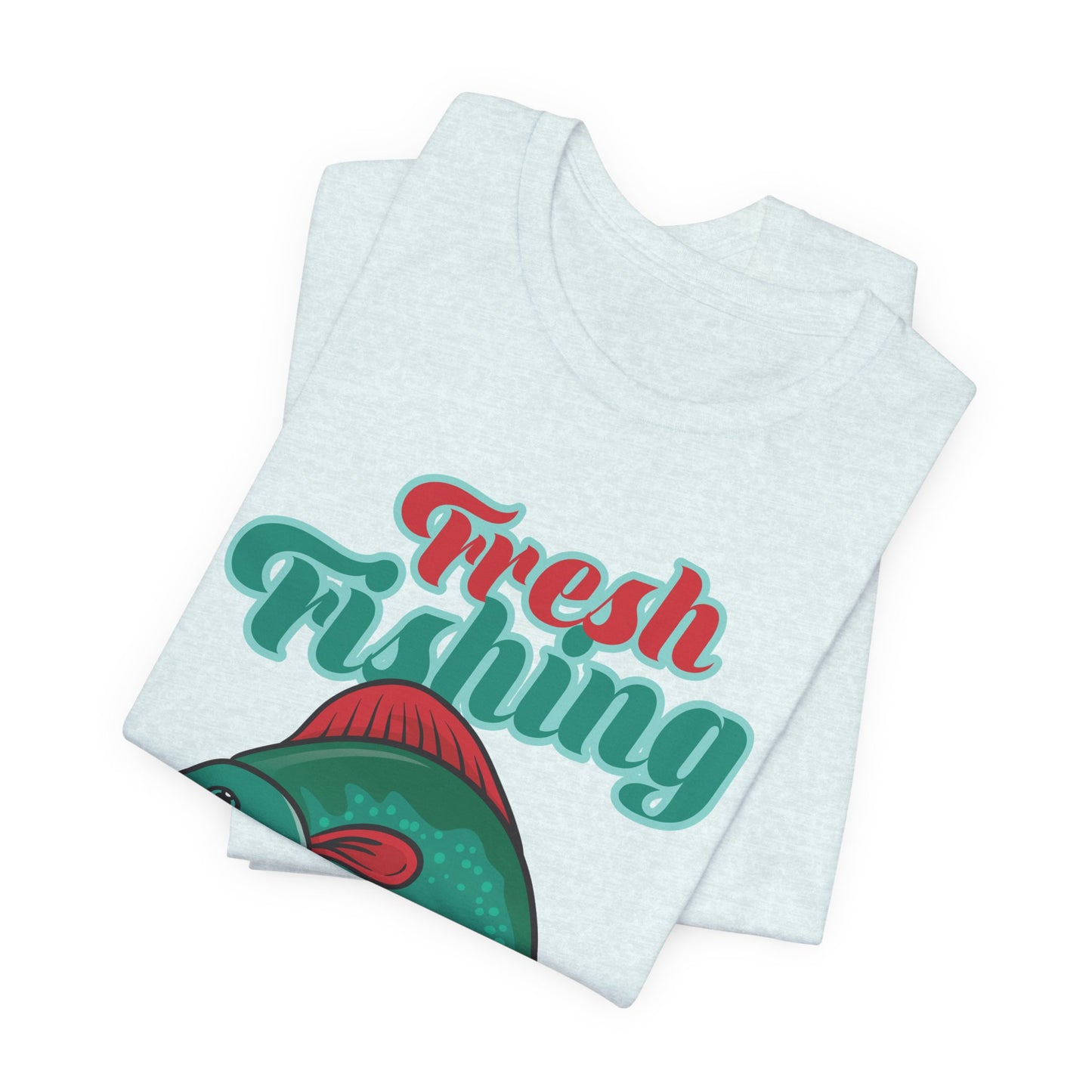Fishing:  Fresh Fishing - Unisex Jersey Short Sleeve Tee - 13935