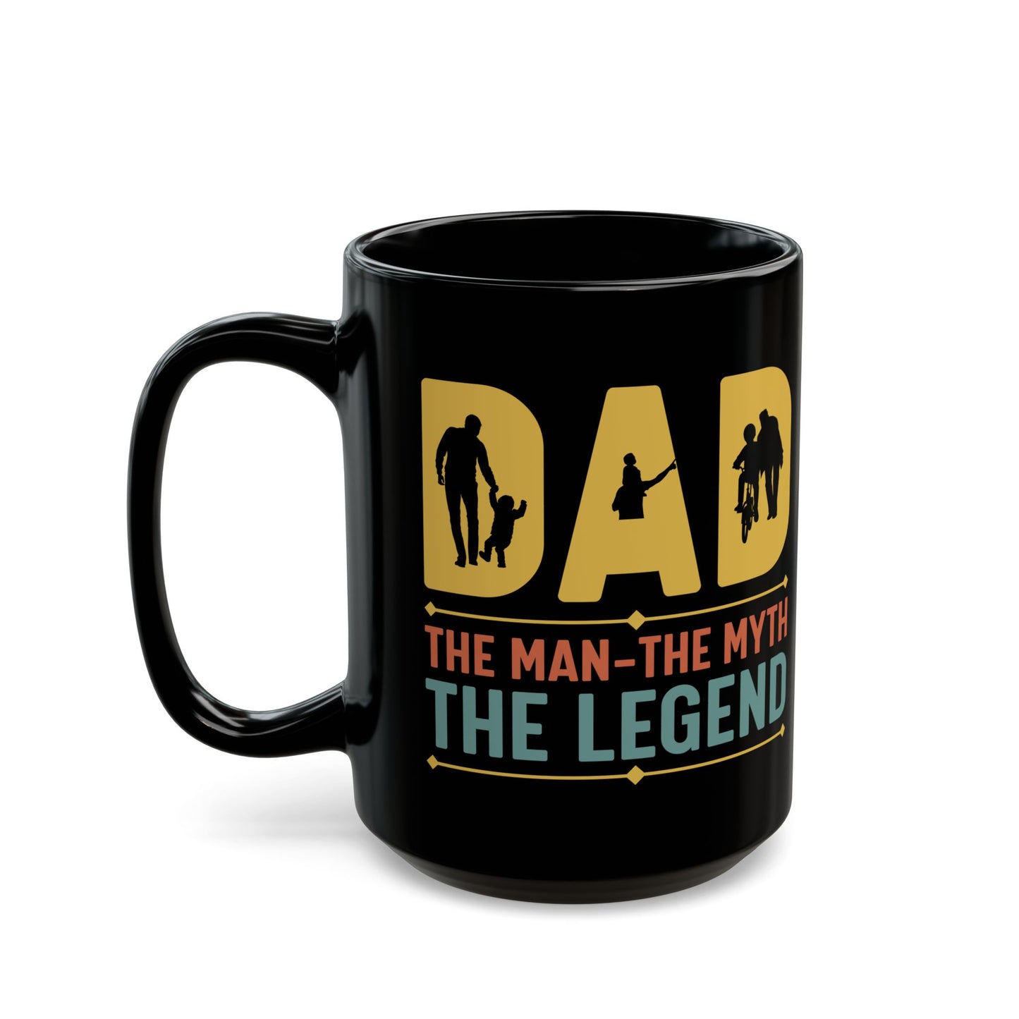 Dad, The Man, The Myth, The Legend - Black Mug (11oz, 15oz) - 12934