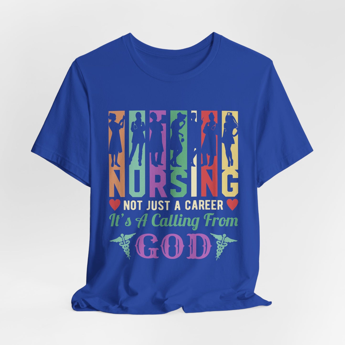 Nursing Is Not Just A Career, it's A Calling From God - Unisex Jersey Short Sleeve Tee - 13319