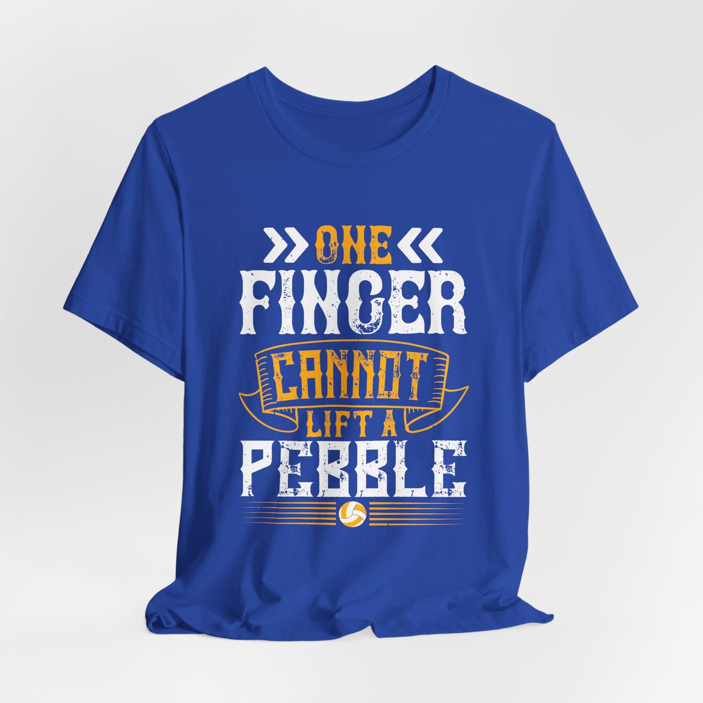 Volleyball: One Finger Cannot Lift a Pebble - Unisex Jersey Short Sleeve Tee