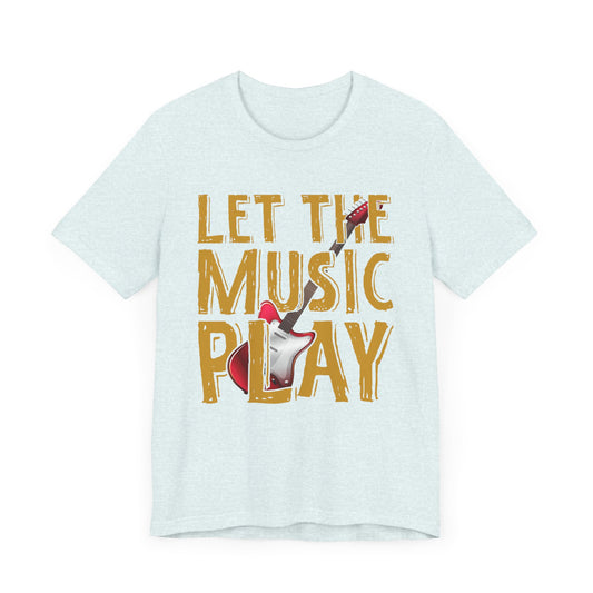 Music: Let The Music Play - Unisex Jersey Short Sleeve Tee