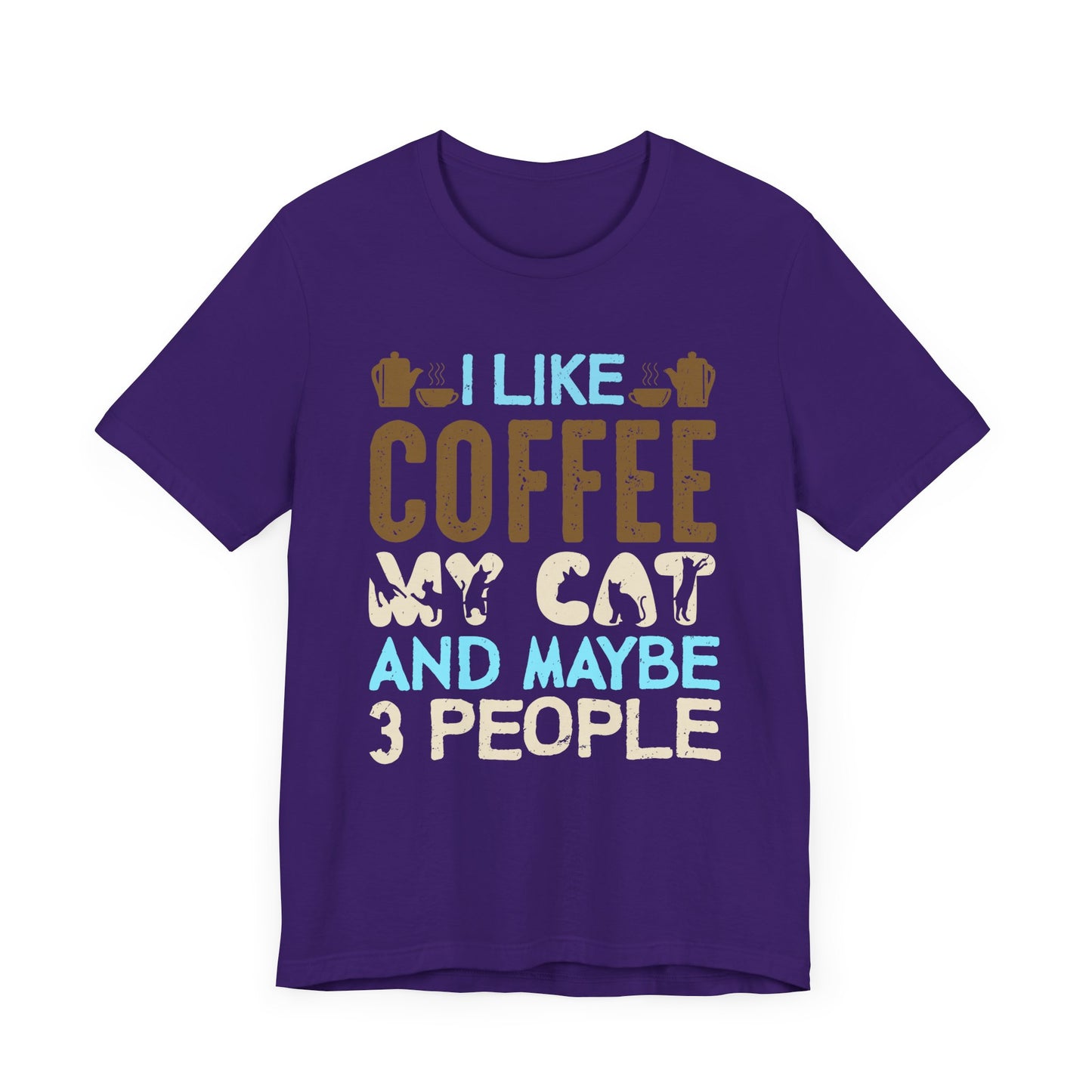 I Like Coffee, My Cat & Maybe 3 People- Unisex Jersey Short Sleeve Tee - 12556