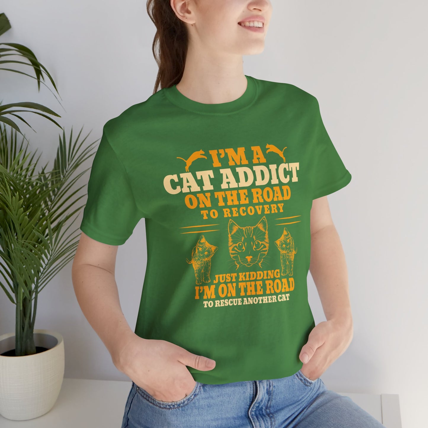 I am A Cat Addict On The Road To Rescue Another Cat - Unisex Jersey Short Sleeve Tee