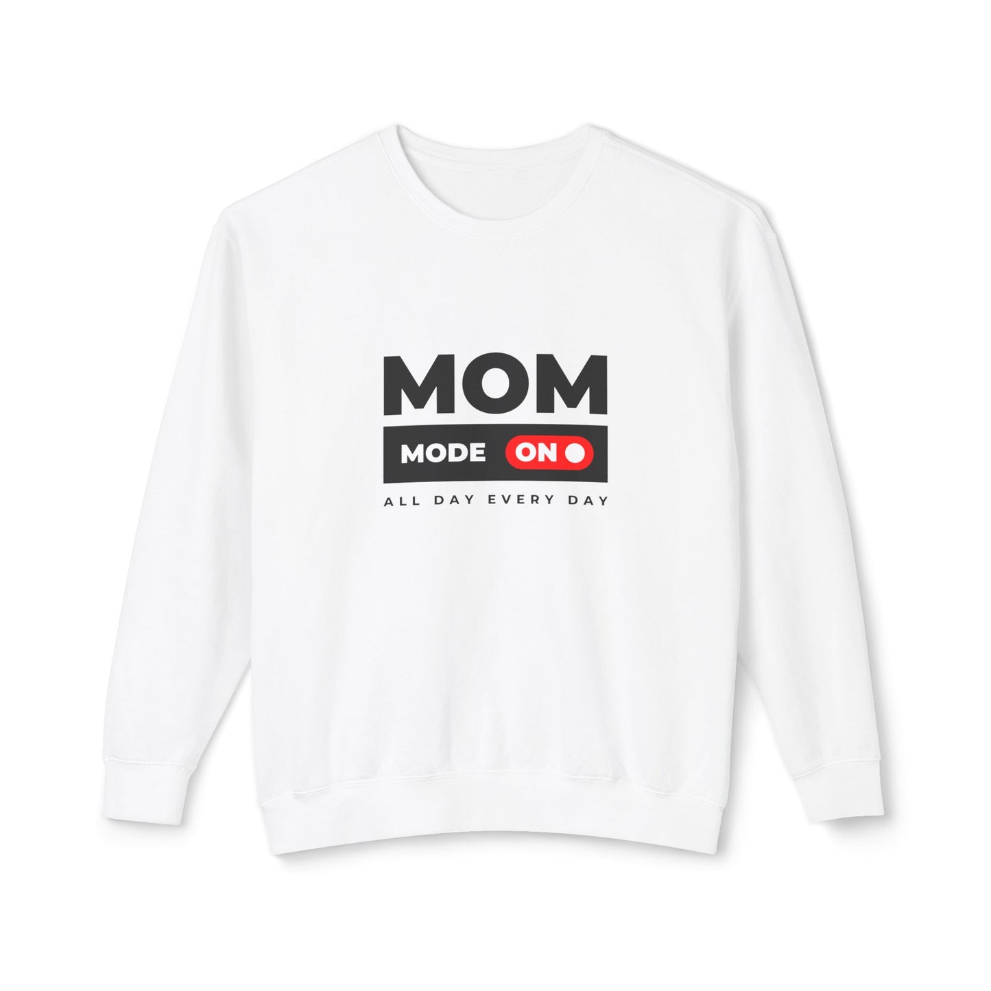 Mom Mode, All Day, Every Day - Unisex Lightweight Crewneck Sweatshirt - 11204