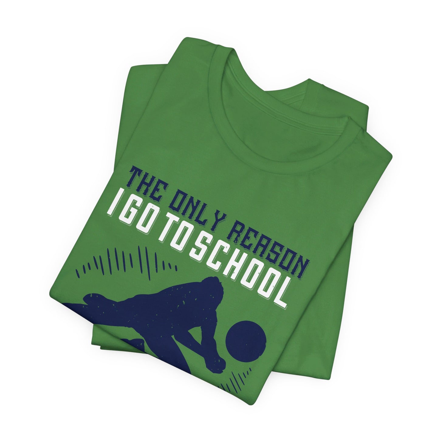 The Only Reason I Go to School Is to Play Volleyball - Unisex Jersey Short Sleeve Tee