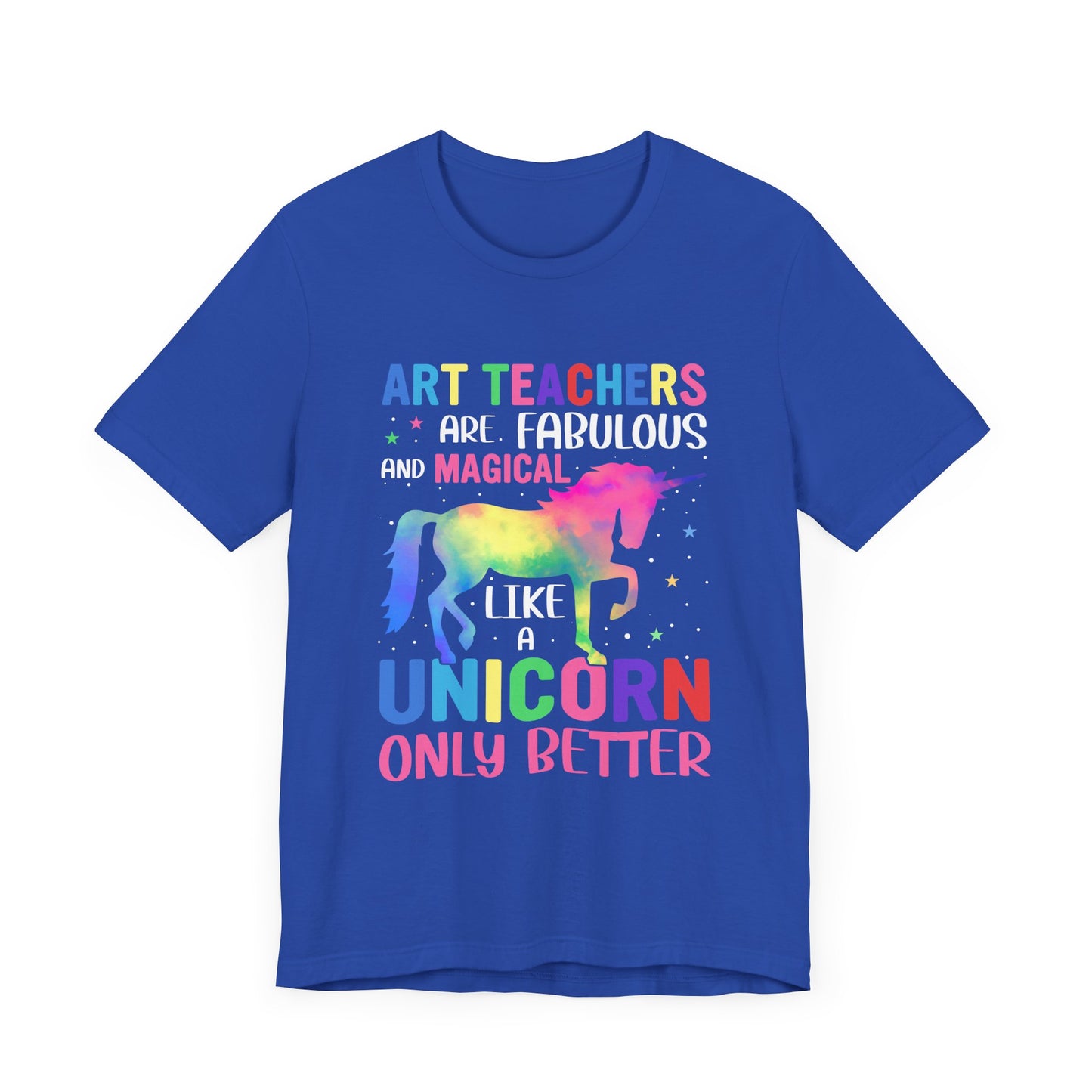 Teacher: Art Teachers Are Fabulous And Magical Like A Unicorn Only Better - Unisex Jersey Short Sleeve Tee - 13531