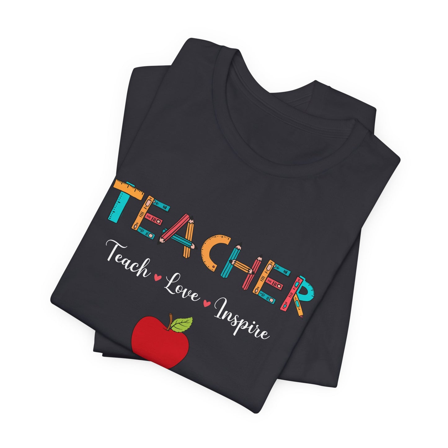 Teacher: Teach, Love, Inspire - Unisex Jersey Short Sleeve Tee - 13458