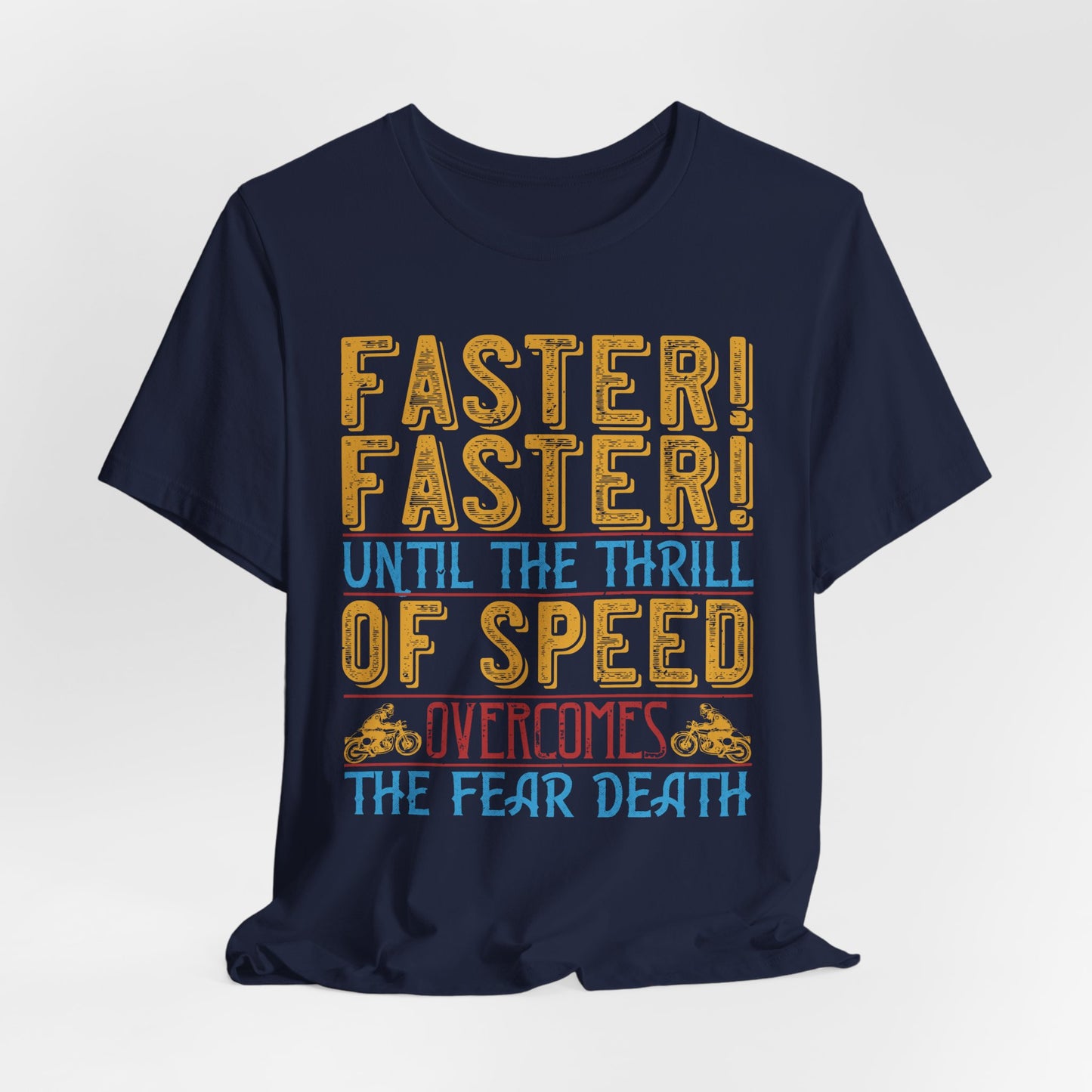 Faster, Faster, Until the Thrill of Speed Overcomes the Fear of Death - Unisex Jersey Short Sleeve Tee - 13683