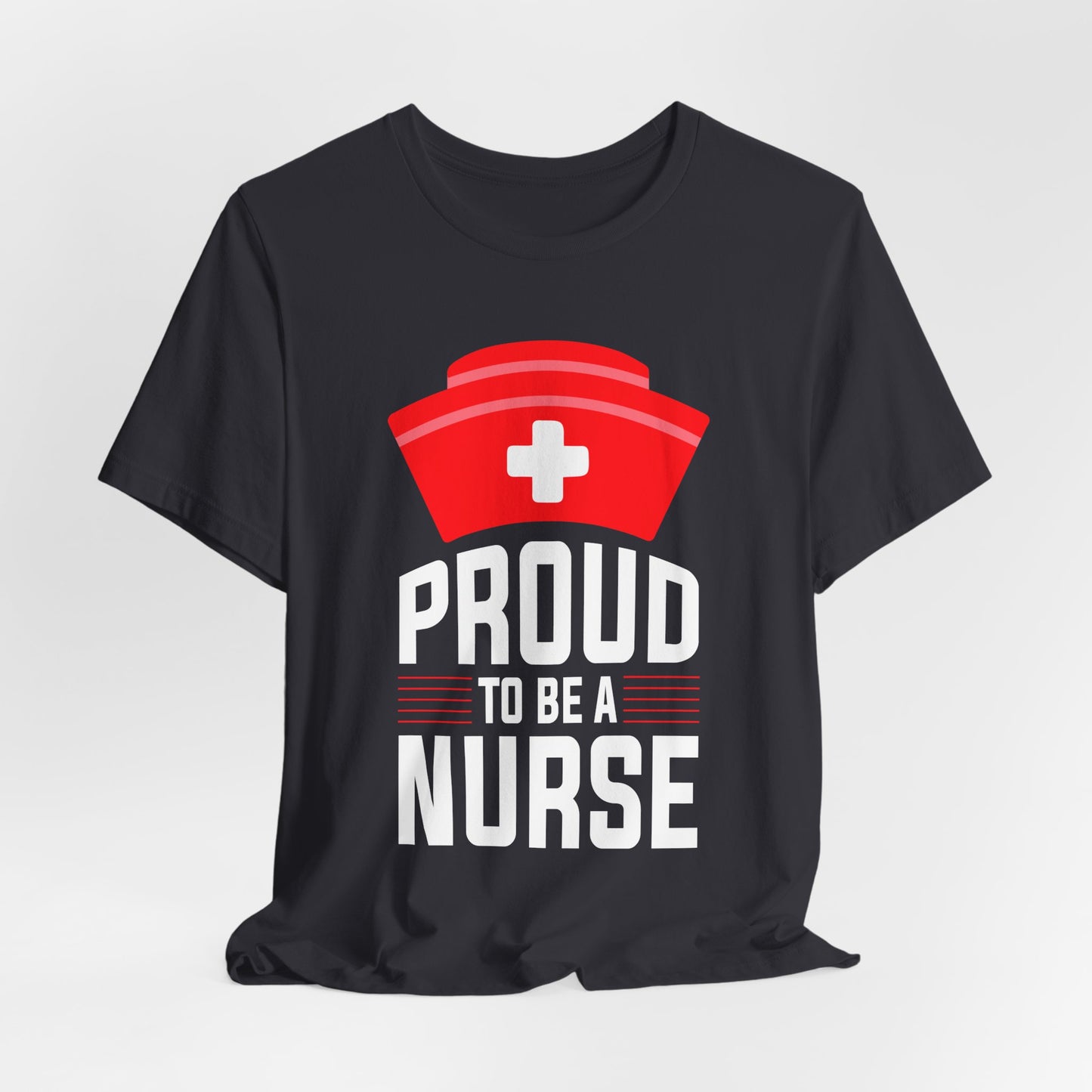 Proud To Be A Nurse - Unisex Jersey Short Sleeve Tee - 13386
