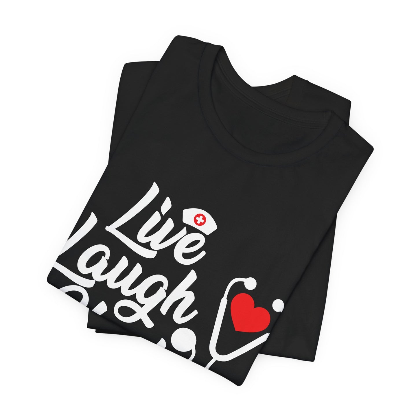 Nurse: Live Laugh Heal - Unisex Jersey Short Sleeve Tee - 13284
