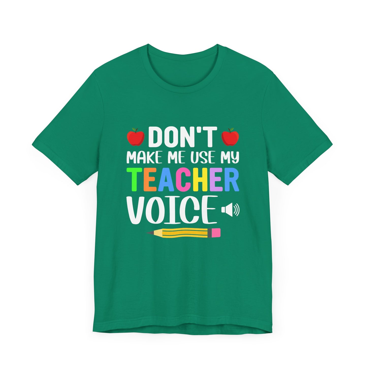 Teacher: Don't Make Me  Use My Teacher Voice - Unisex Jersey Short Sleeve Tee