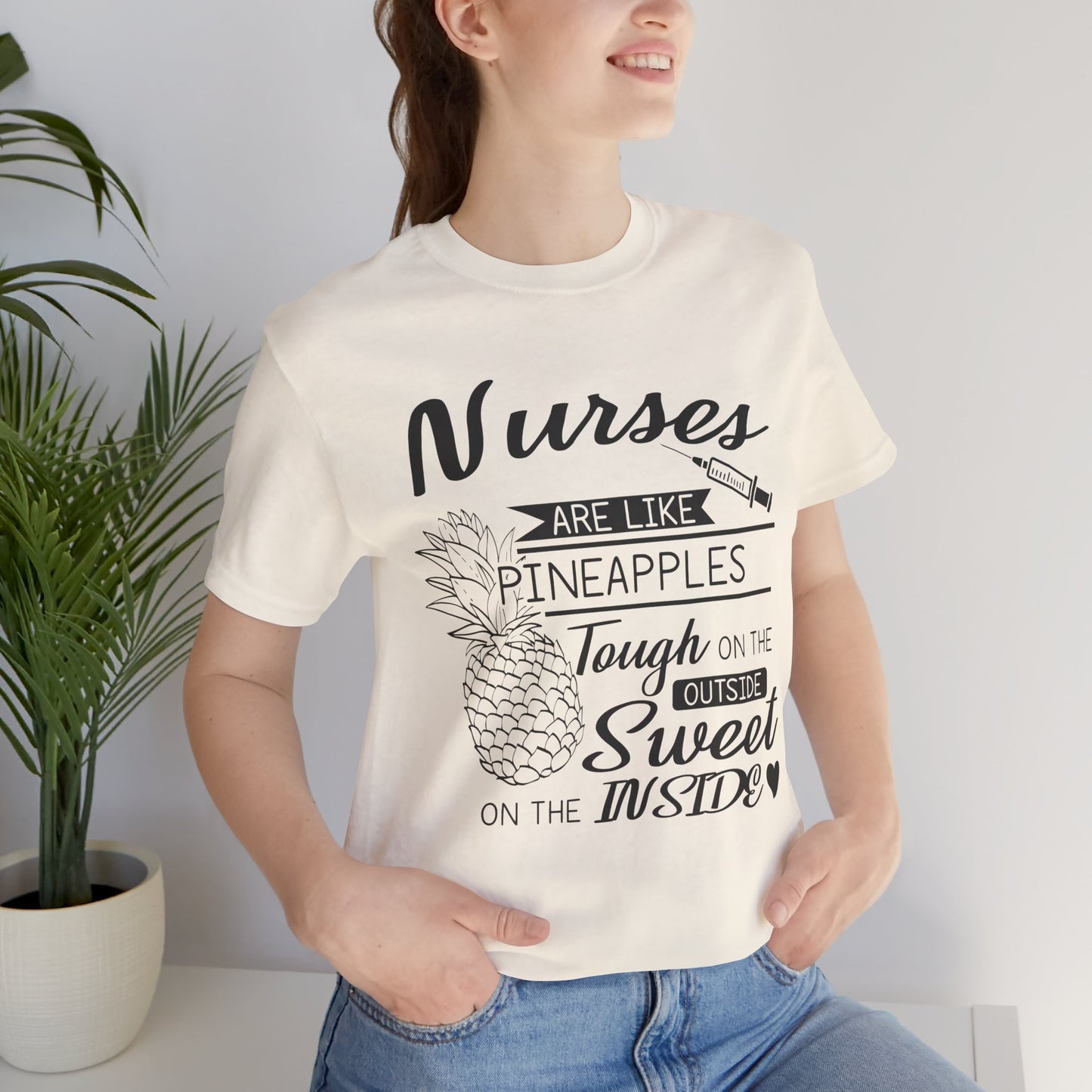 Nurses Are Like Pineapples, Tough On The Outside, Sweet On The Inside - Unisex Jersey Short Sleeve Tee - 13340