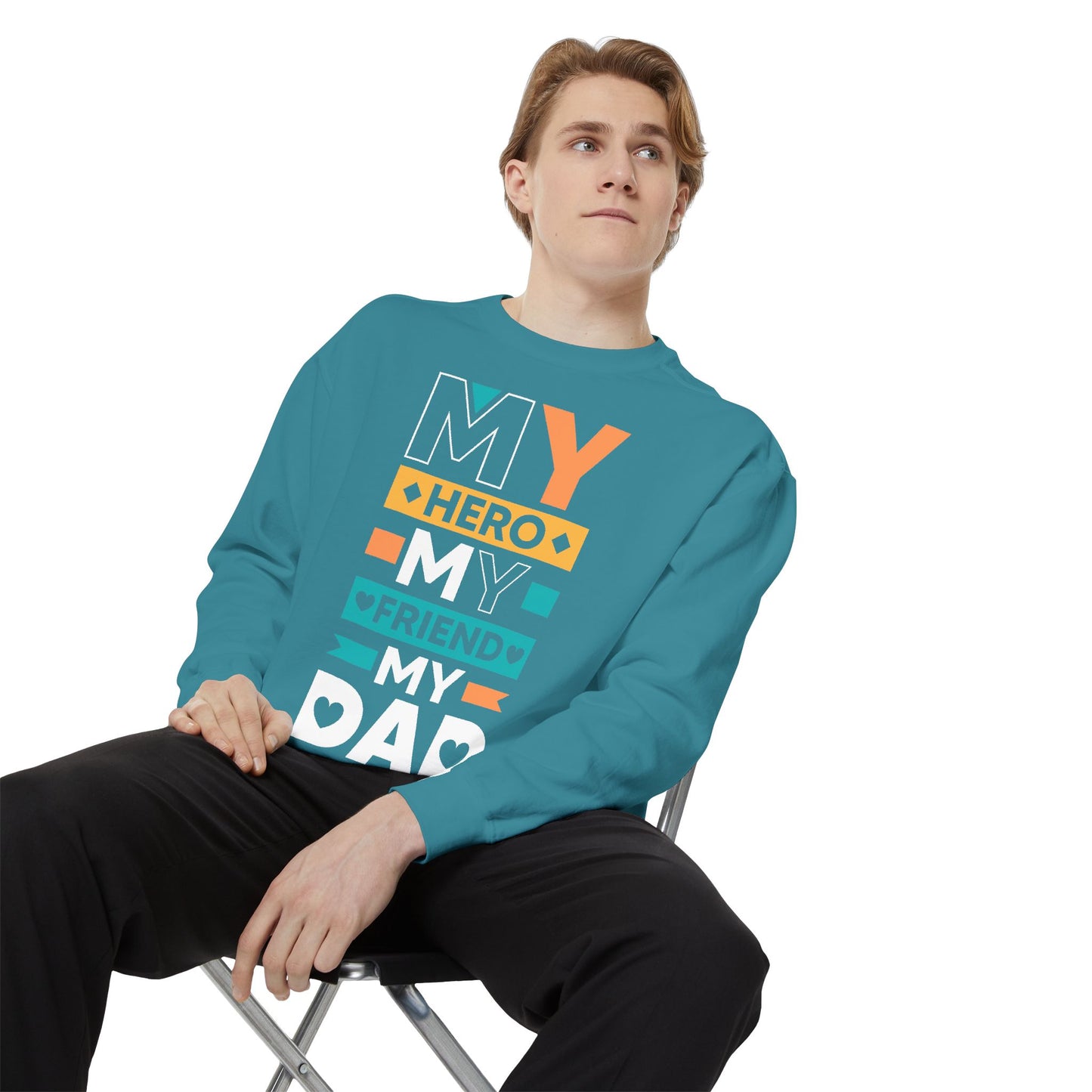 "My Hero, My Friend, My Dad" Garment-dyed Sweatshirt - 12906