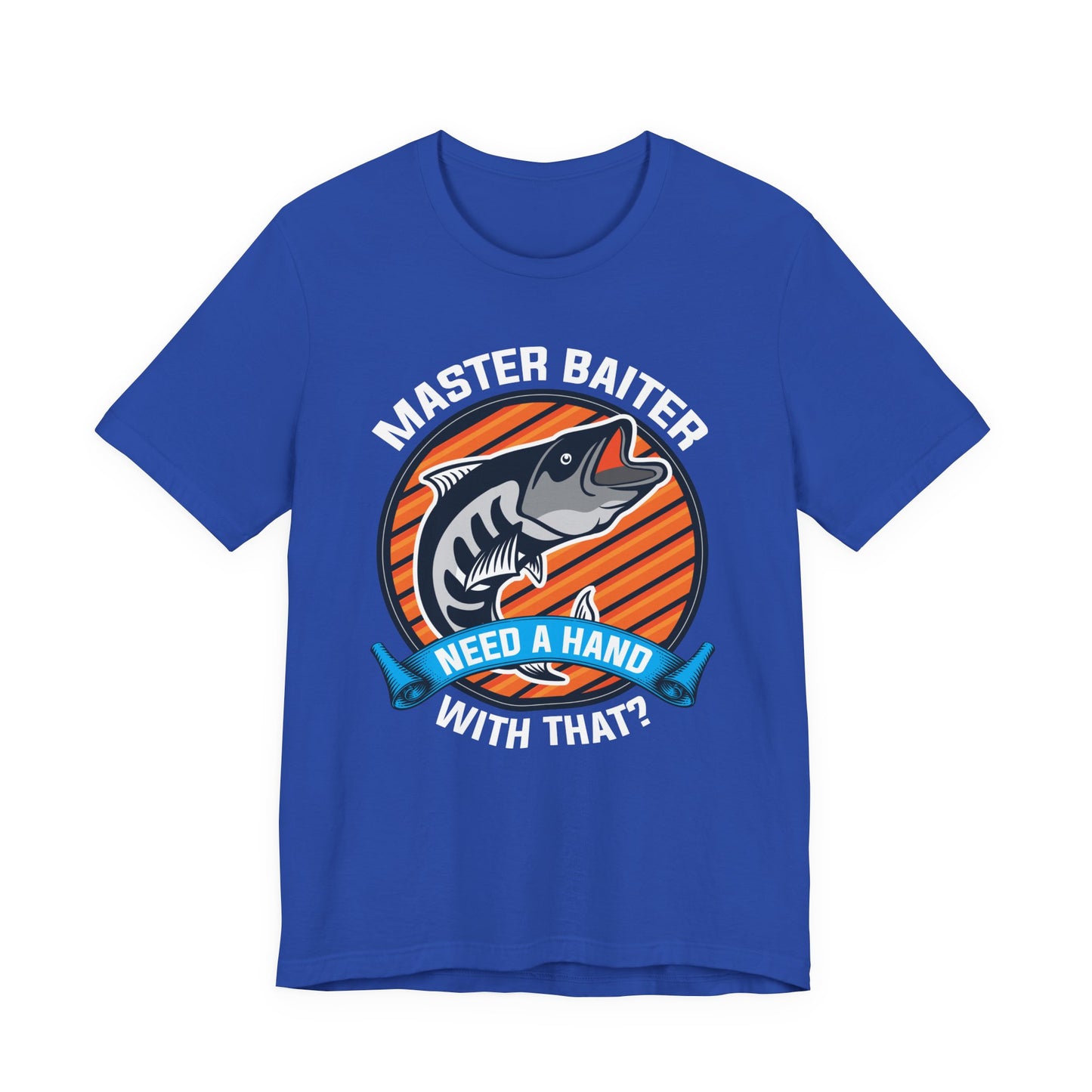 Master Baiter, Need A Hand With That? - Unisex Jersey Short Sleeve Tee - 14137