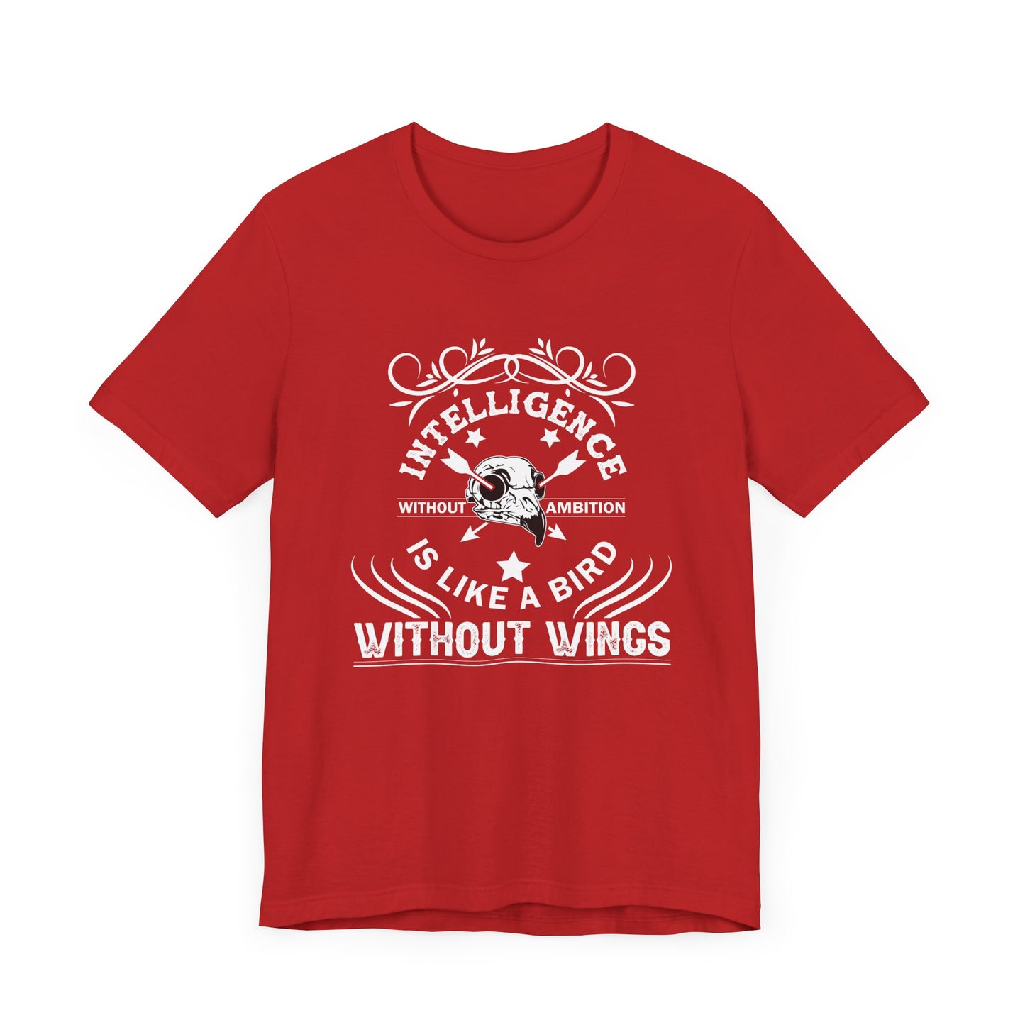Motivational: Intelligence Without Ambition Is Like A Bird Without Wings - Unisex Jersey Short Sleeve Tee - 12475