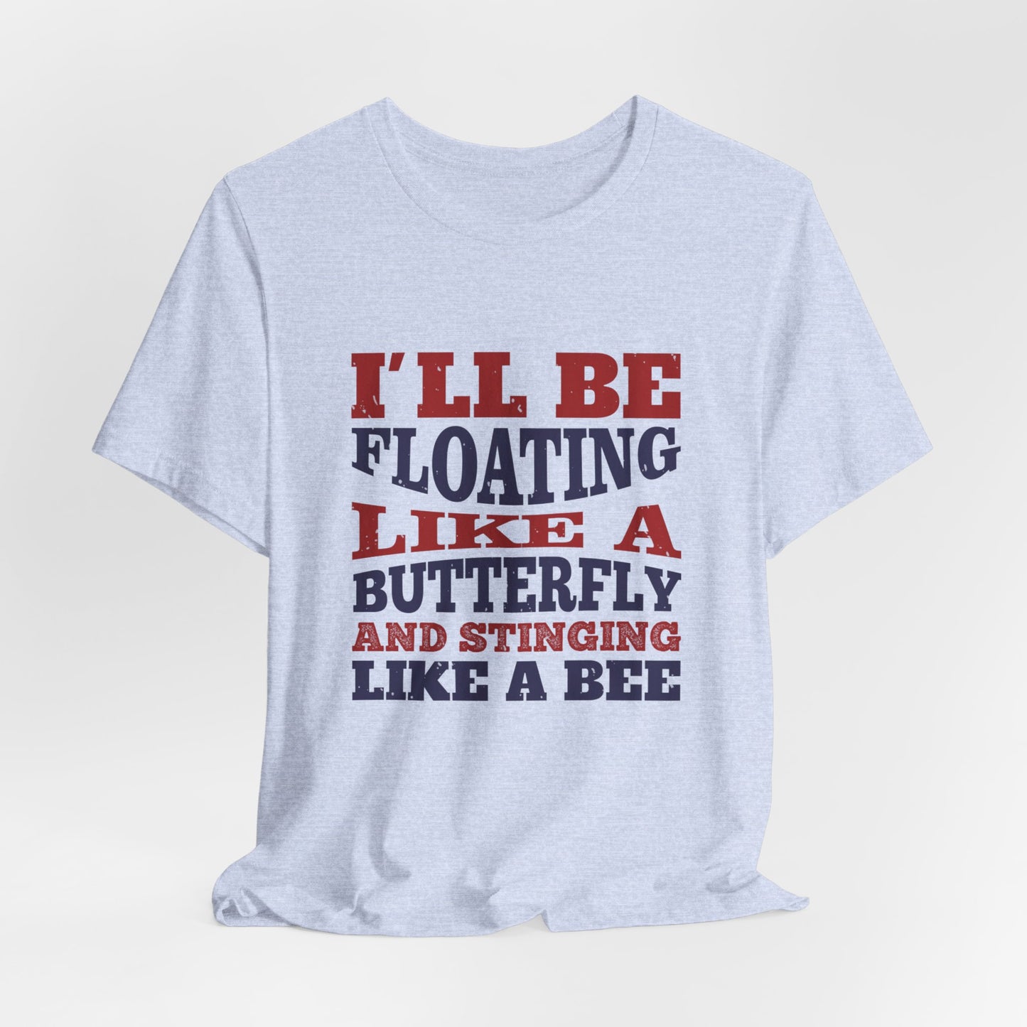 Boxing: I'll Be Floating Like a Butterfly and Stinging Like a Bee - Unisex Jersey Short Sleeve Tee