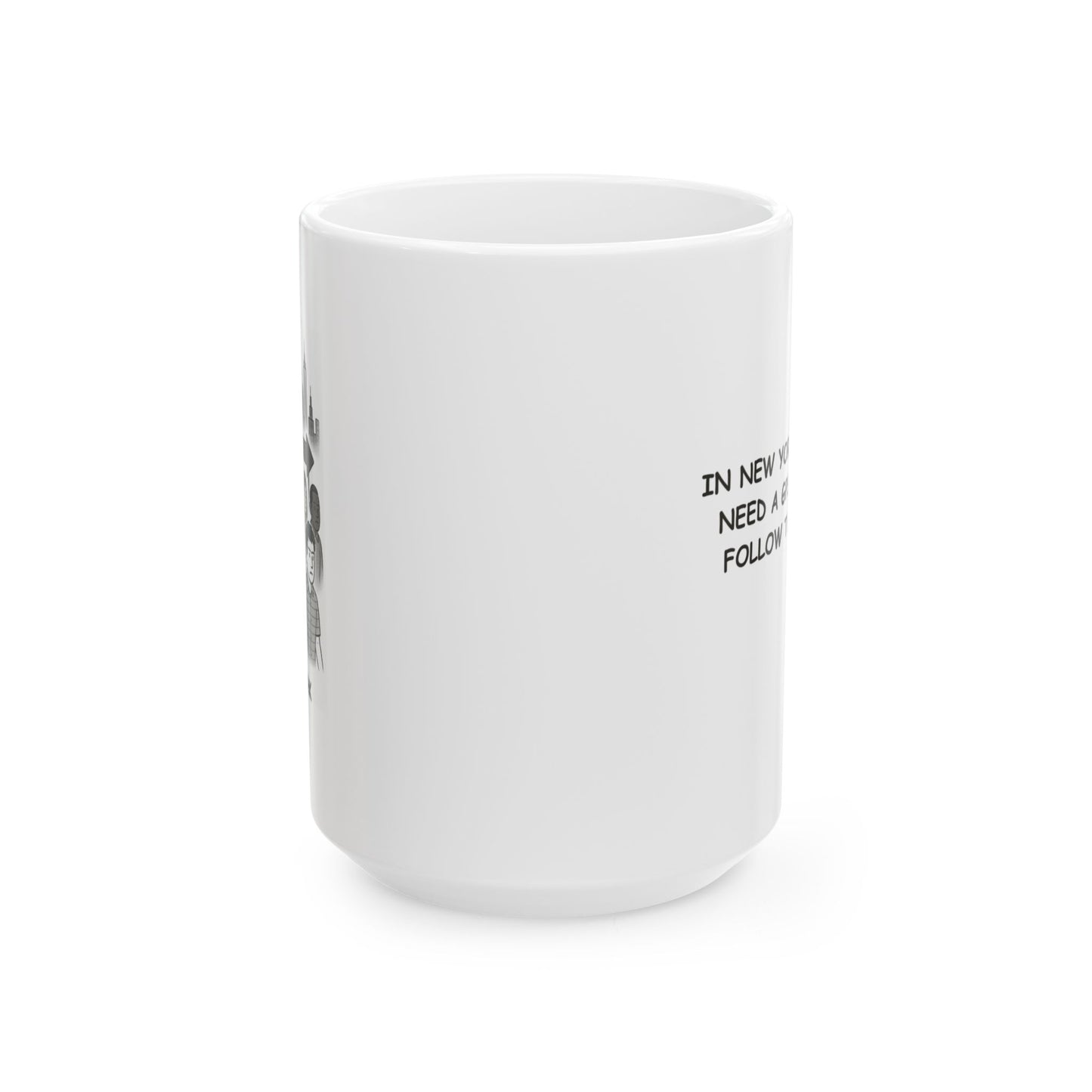 "In New York, we don’t need a GPS—we just follow the crowd." Ceramic Mug - 12830