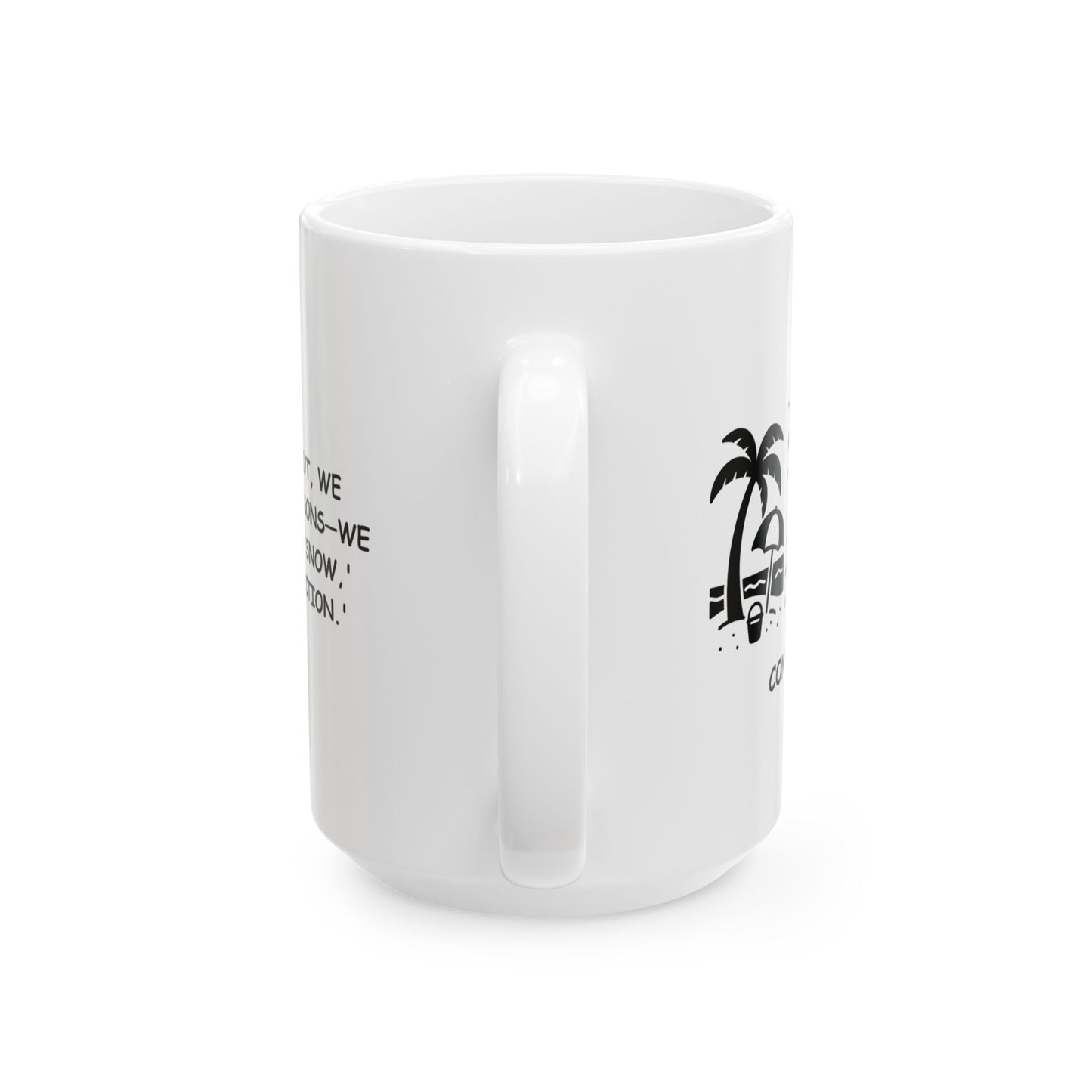 "In Connecticut, we don't have seasons—we have 'beach,' 'snow,' and 'construction.'" Ceramic Mug - 13806