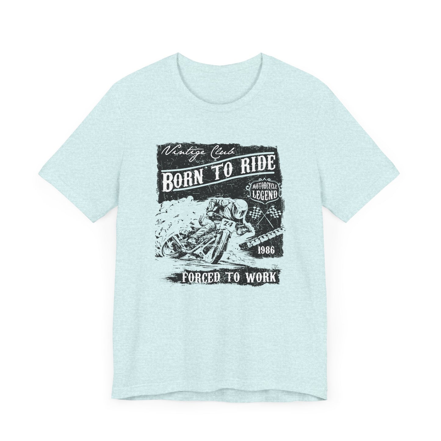 Born To Ride, Forced To Work - Unisex Jersey Short Sleeve Tee