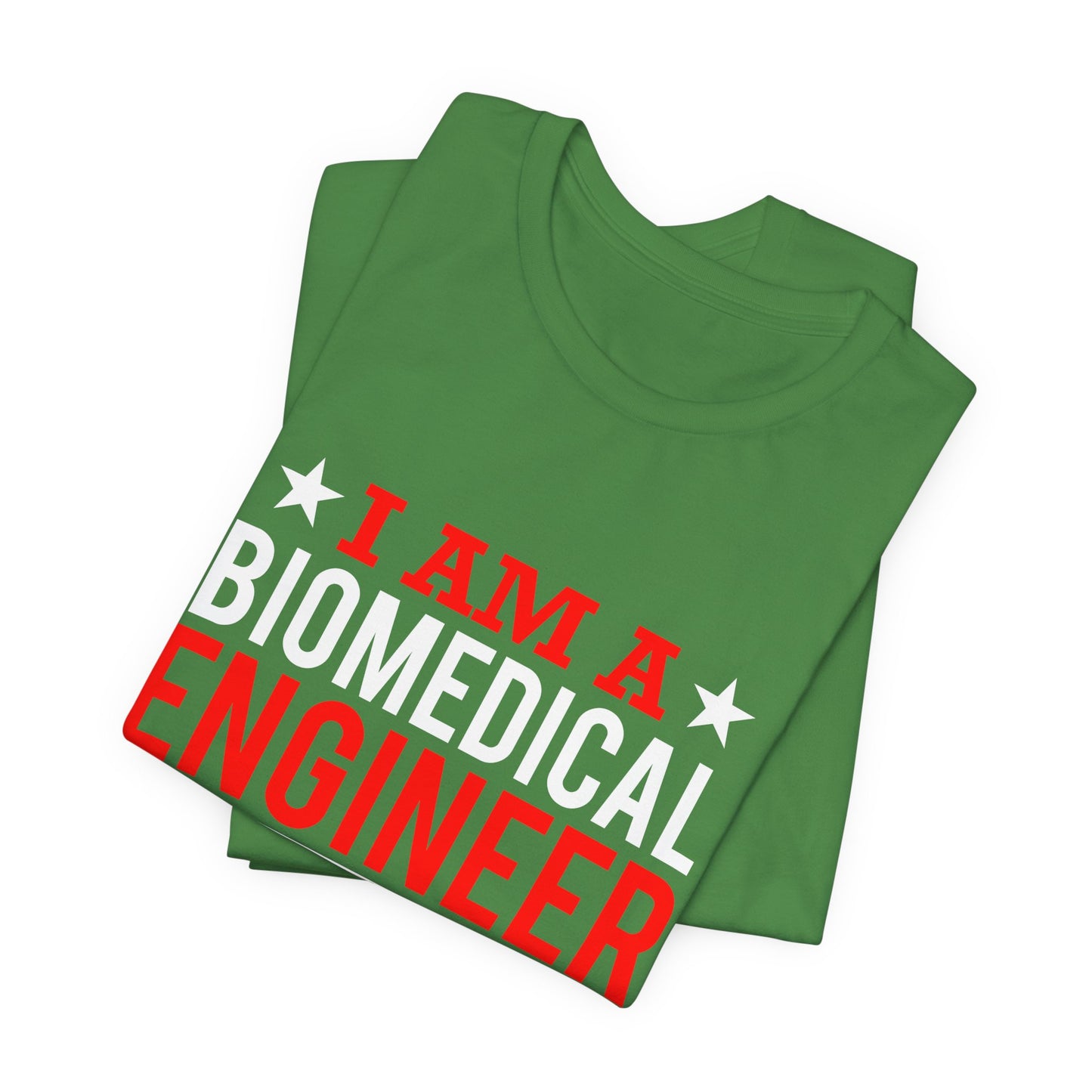 Engineer: I'm A Biomedical Engineer To Save Time, Let's Assume That I'm Never Wrong - Unisex Jersey Short Sleeve Tee - 13676