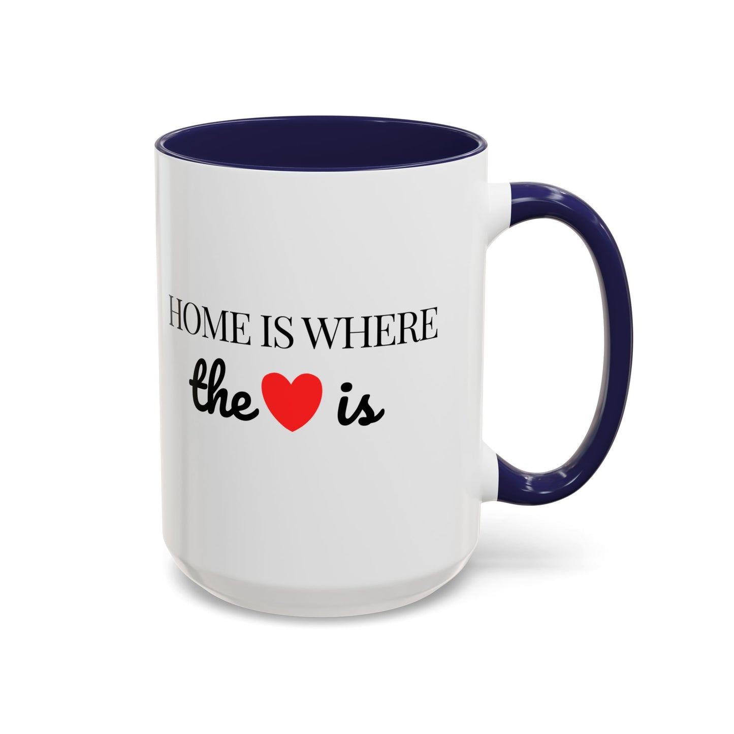 "Home is Where the Heart is" Coffee Mug —  Minimal Accent Ceramic Mug (11/15oz) - 14684